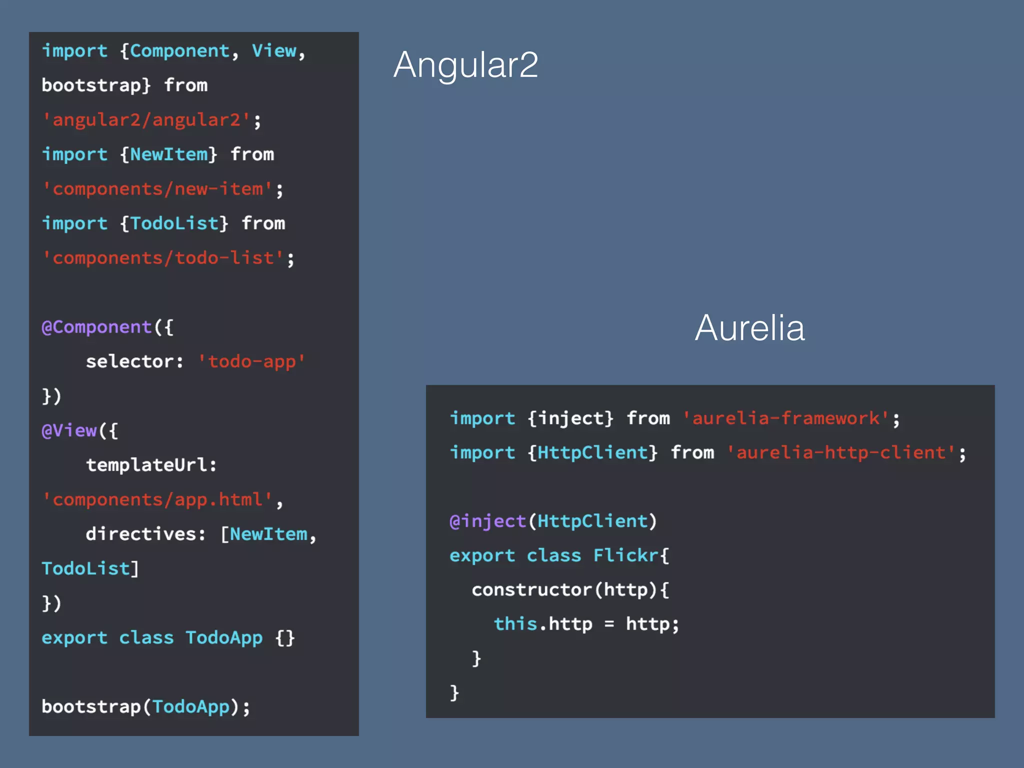 Angular2
Aurelia
 