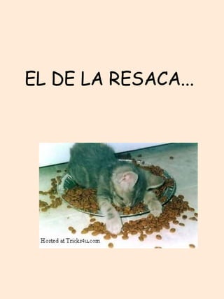 EL DE LA RESACA...  