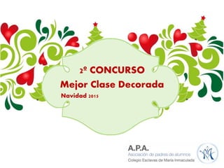 2º CONCURSO
Mejor Clase Decorada
Navidad 2015
 