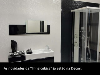As novidades da “linha cúbica” já estão na Decori. 