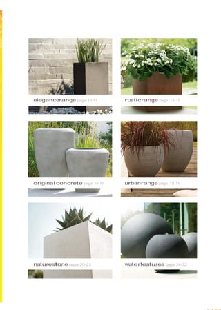  
 
 
 
 
 
 
 
 
 
 
 
 
 
 
 
 
 
 
 
 
 
 
 
 
 
 
 
elegancerange page 10-13 rusticrange page 14-15
 
 
 
 
 
 
 
 
 
 
 
 
 
 
 
 
 
 
 
 
 
originalconcrete page 16-17 urbanrange page 18-19
 
 
 
 
 
 
 
 
 
 
 
 
 
 
 
 
 
 
 
 
naturestone page 20-23 waterfeatures page 24-32
 
 
 
 
 
 
 
 
 
 
 
9
 