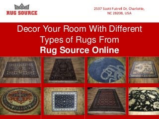Decor Your Room With Different
Types of Rugs From
Rug Source Online
2537 Scott Futrell Dr, Charlotte,
NC 28208, USA
 