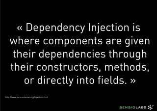 « Dependency Injection is
    where components are given
     their dependencies through
    their constructors, methods,
...