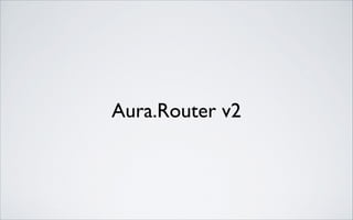 Aura.Router v2

 