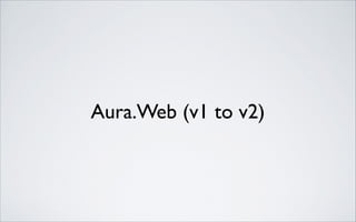 Aura.Web (v1 to v2)

 