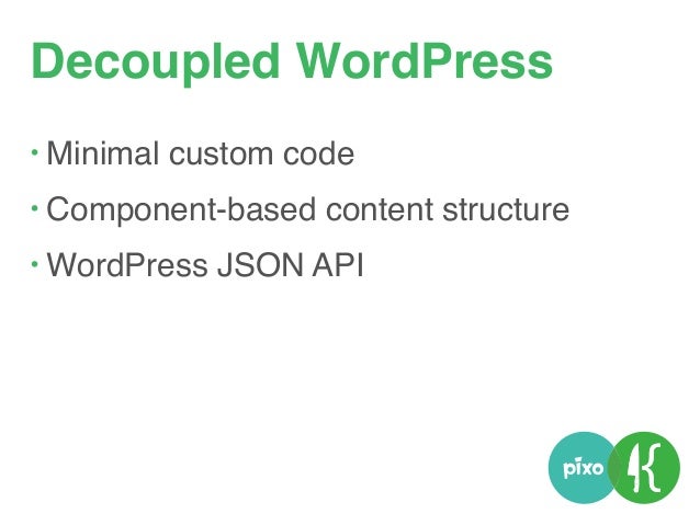 Content Objects
• Feed JSON into PatternLab
• Encapsulate JSON into objects
 