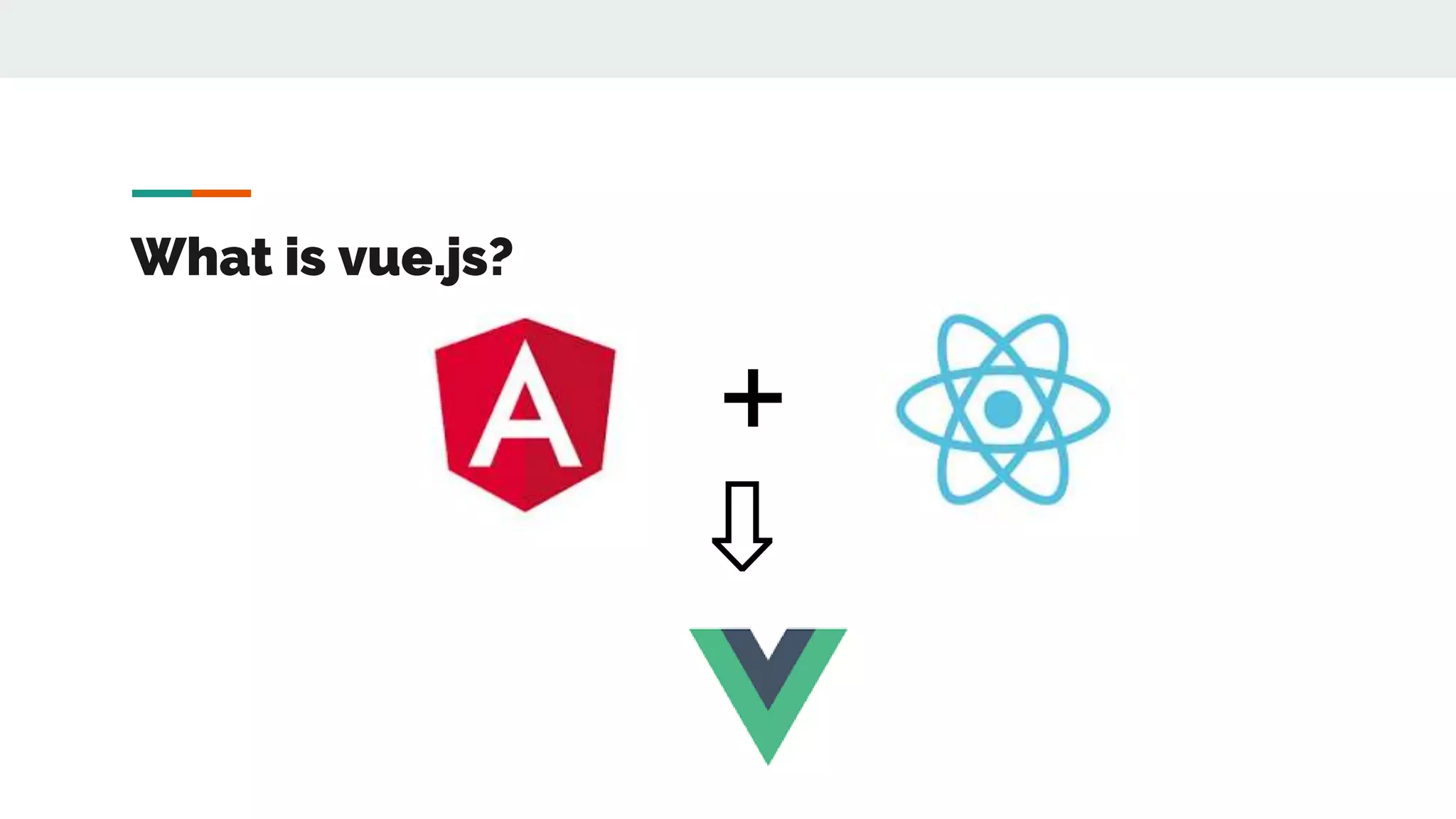 What is vue.js?
+
⇩
 