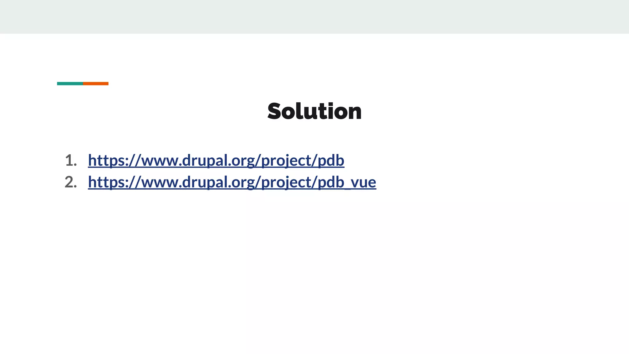 Solution
1. https://www.drupal.org/project/pdb
2. https://www.drupal.org/project/pdb_vue
 