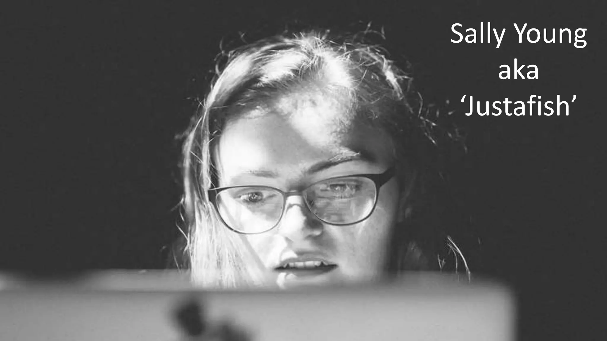 Sally Young
aka
‘Justafish’
 