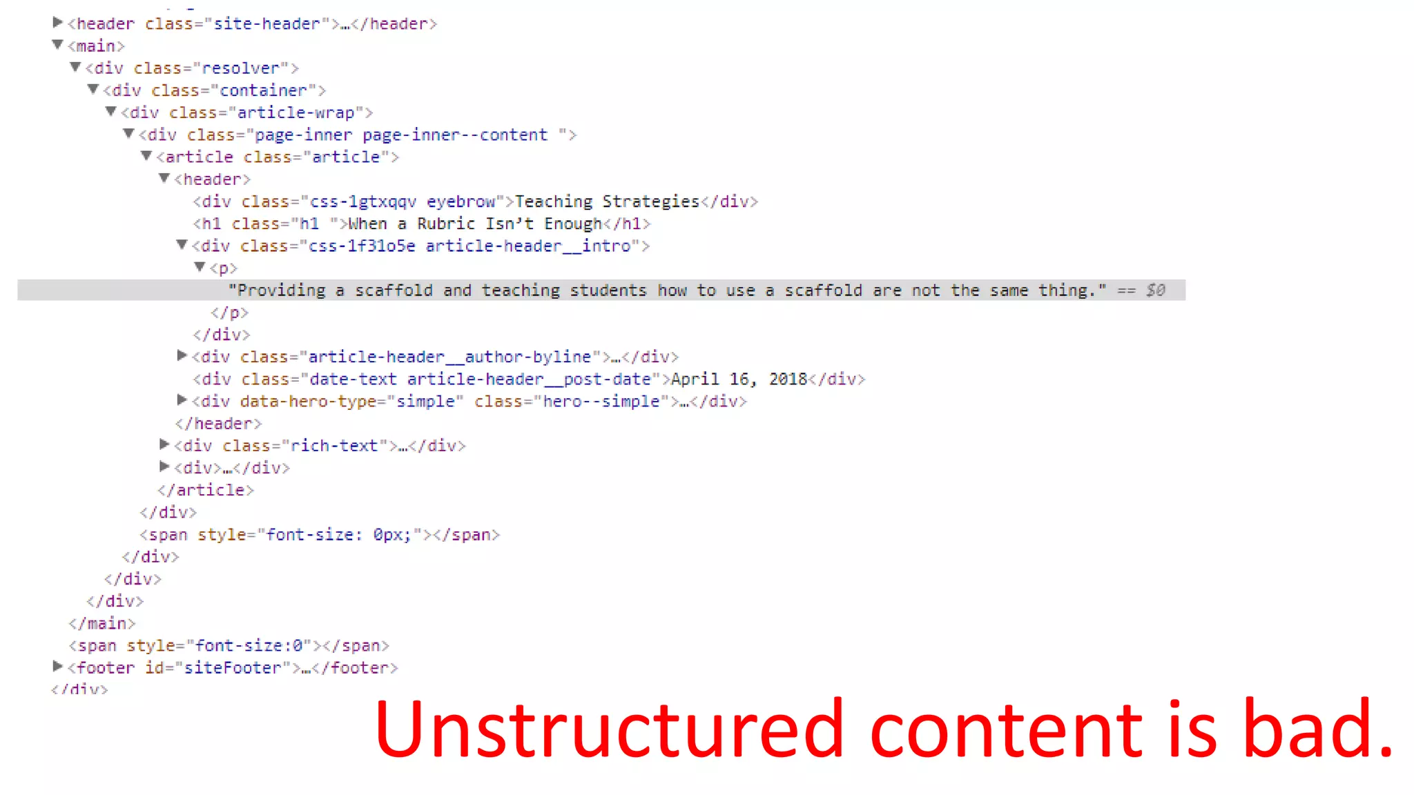 Unstructured content is bad.
 