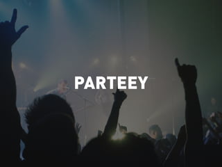PARTEEY 
