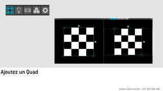 Ajoutez un Quad
Julien Devriendt - CC BY-SA-NC
 
