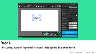 Etape 6
Sélectionnez votre texte pour faire apparaitre les options de mise en forme
Julien Devriendt - CC BY-SA-NC
 