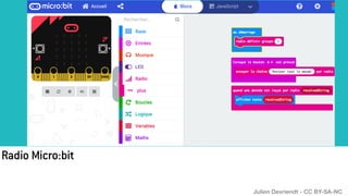 Radio Micro:bit
Julien Devriendt - CC BY-SA-NC
 
