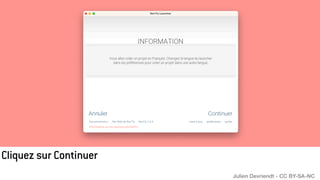 Cliquez sur Continuer
Julien Devriendt - CC BY-SA-NC
 