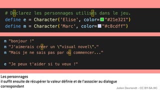 Les personnages
il suffit ensuite de récupérer la valeur définie et de l’associer au dialogue
correspondant Julien Devriendt - CC BY-SA-NC
 