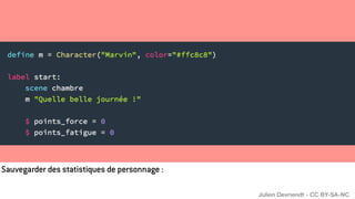 Sauvegarder des statistiques de personnage :
Julien Devriendt - CC BY-SA-NC
 