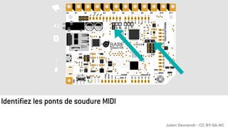 Identifiez les ponts de soudure MIDI
Julien Devriendt - CC BY-SA-NC
 