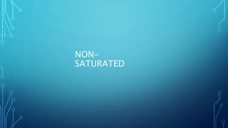 NON-
SATURATED
 