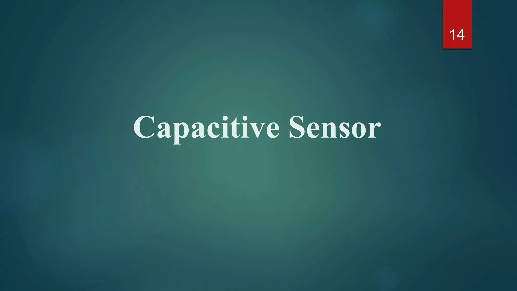 Capacitive Sensor
14
 