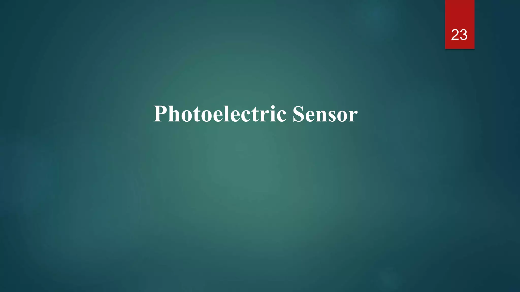 23
Photoelectric Sensor
 