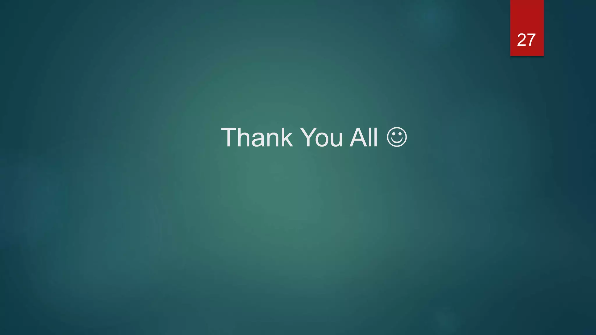 Thank You All 
27
 