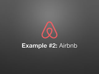 Example #2: Airbnb
 