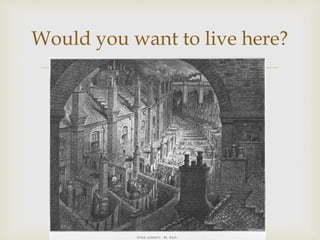 Would you want to live here? 
 
 