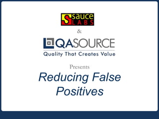 Reducing False
Positives
&
Presents
 