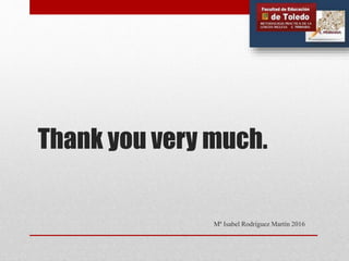 Thank you very much.
Mª Isabel Rodríguez Martín 2016
 