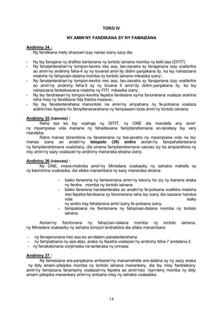 TOKO IV

                        NY AMIN’NY FANDIKANA SY NY FAMAIZANA

Andininy 34 :
   Ny fandikana mety ahazoan’izay nanao izany sazy dia:

-     Ny tsy fanajana ny drafitra itantanana ny tontolo iainana momba ny tetik’asa (DITIT)
-     Ny fanatanterahan’ny tompon-kevtra ireo asa, tao-zavatra sy fanajariana izay voafaritra
      ao amin’ny andininy faha-4 sy ny tovanaI amin’ity didim-panjakana ity, ka tsy nahazoana
      mialoha ny fahazoan-dalana momba ny tontolo iainana mikasika izany ;
-     Ny fanatanterahan’ny tompon-kevtra ireo asa, tao-zavatra sy fanajariana izay voafaritra
      ao amin’ny andininy faha-5 sy ny tovana II amin’ity didim-panjakana ity, ka tsy
      nahazoana fankatoavana mialoha ny FITI mikasika izany ;
-     Ny tsy fandraisan’ny tompon-kevitra fepetra fanitsiana sy/na fanonerana voalaza arahina
      raha misy ny fandikana hita fototra mazava ;
-     Ny tsy fanatanterahana manontolo na amin’ny ampahany ny fe-potoana voalaza
      arahin’ireo fepetra ho fampifananarahana ny fampiasam-bola amin’ny tontolo iainana.

Andininy 35 (vaovao) :
       Raha toa ka tsy voahaja ny DITIT, ny ONE dia mandefa any amin’
ny mpampiasa vola manana ny fahadisoana fampitandremana an-taratasy tsy very
mandeha.
       Raha manao tsirambina ny fanarenana ny toe-javatra ny mpampiasa vola na tsy
manao izany ao anatin’ny telopolo (30) andro aorian’ny fampahafantarana
ny fampitandremana voalohany, dia omena fampitandremana vaovao izy ka ampiarahina ny
iray amin’ny sazy voalazan’ny andininy manaraka etoana izany.

Andininy 36 (vaovao) :
      Ny ONE, miara-midinika amin’ny Minisitera voakasiky ny sehatra mahefa sy
ny kaominina voakasika, dia afaka manambara ny sazy manaraka etoana:

                   -   baiko fanerena ny famerenana amin’ny tokony ho izy ny toerana araka
                       ny fenitra momba ny tontolo iainana
                   -   baiko fanerena hanatanteraka ao anatin’ny fe-potoana voafetra mialoha
                       ireo fepetra fanitsiana sy fanonerana raha tsy izany dia saziana handoa
                       vola                                                               isaky
                       ny andro iray fahatarana amin’izany fe-potoana izany.
                   -   fampiatoana na fisintonana ny fahazoan-dalana momba ny tontolo
                       iainana

       Aorian’ny fisintonana ny fahazoan-dalana momba ny tontolo                      iainana,
ny Minisitera voakasiky ny sehatra tompon’andraikitra dia afaka manambara:

    - ny fanajanonana ireo asa eo an-dalam-panatanterahana
    - ny fampiatoana ny asa atao, araka ny fepetra voalazan’ny andininy faha-7 andalana 2.
    - ny fanakatonana vonjimaika na tanteraka ny orinasa.

Andininy 37 :
       Ny famaizana ara-panjakana ambaran’ny manamahefa ara-dalàna sy ny sazy araka
 ny didy amam-pitsipika momba ny tontolo iainana manankery, dia tsy misy fiantraikany
amin’ny famaizana fanampiny voalazan’ny fepetra ao amin’ireo rijan-teny momba ny didy
amam-pitsipika manankery amin’ny antoana misy ny sehatra voakasika.




                                               14
 
