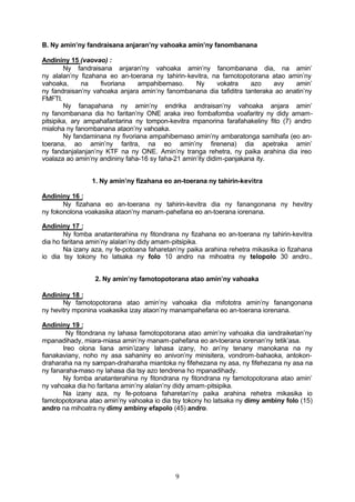 B. Ny amin’ny fandraisana anjaran’ny vahoaka amin’ny fanombanana

Andininy 15 (vaovao) :
        Ny fandraisana anjaran’ny vahoaka amin’ny fanombanana dia, na amin’
ny alalan’ny fizahana eo an-toerana ny tahirin-kevitra, na famotopotorana atao amin’ny
vahoaka,      na   fivoriana    ampahibemaso.      Ny       vokatra   azo    avy    amin’
ny fandraisan’ny vahoaka anjara amin’ny fanombanana dia tafiditra tanteraka ao anatin’ny
FMFTI.
        Ny fanapahana ny amin’ny endrika andraisan’ny vahoaka anjara amin’
ny fanombanana dia ho faritan’ny ONE araka ireo fombafomba voafaritry ny didy amam-
pitsipika, ary ampahafantarina ny tompon-kevitra mpanorina farafahakeliny fito (7) andro
mialoha ny fanombanana ataon’ny vahoaka.
        Ny fandaminana ny fivoriana ampahibemaso amin’ny ambaratonga samihafa (eo an-
toerana, ao amin’ny faritra, na eo amin’ny firenena) dia apetraka amin’
ny fandanjalanjan’ny KTF na ny ONE. Amin’ny tranga rehetra, ny paika arahina dia ireo
voalaza ao amin’ny andininy faha-16 sy faha-21 amin’ity didim-panjakana ity.


                1. Ny amin’ny fizahana eo an-toerana ny tahirin-kevitra

Andininy 16 :
       Ny fizahana eo an-toerana ny tahirin-kevitra dia ny fanangonana ny hevitry
ny fokonolona voakasika ataon’ny manam-pahefana eo an-toerana iorenana.

Andininy 17 :
        Ny fomba anatanterahina ny fitondrana ny fizahana eo an-toerana ny tahirin-kevitra
dia ho faritana amin’ny alalan’ny didy amam-pitsipika.
        Na izany aza, ny fe-potoana faharetan’ny paika arahina rehetra mikasika io fizahana
io dia tsy tokony ho latsaka ny folo 10 andro na mihoatra ny telopolo 30 andro..


                 2. Ny amin’ny famotopotorana atao amin’ny vahoaka

Andininy 18 :
       Ny famotopotorana atao amin’ny vahoaka dia mifototra amin’ny fanangonana
ny hevitry mponina voakasika izay ataon’ny manampahefana eo an-toerana iorenana.

Andininy 19 :
        Ny fitondrana ny lahasa famotopotorana atao amin’ny vahoaka dia iandraiketan’ny
mpanadihady, miara-miasa amin’ny manam-pahefana eo an-toerana iorenan’ny tetik’asa.
       Ireo olona liana amin’izany lahasa izany, ho an’ny tenany manokana na ny
fianakaviany, noho ny asa sahaniny eo anivon’ny minisitera, vondrom-bahaoka, antokon-
draharaha na ny sampan-draharaha miantoka ny fifehezana ny asa, ny fifehezana ny asa na
ny fanaraha-maso ny lahasa dia tsy azo tendrena ho mpanadihady.
       Ny fomba anatanterahina ny fitondrana ny fitondrana ny famotopotorana atao amin’
ny vahoaka dia ho faritana amin’ny alalan’ny didy amam-pitsipika.
       Na izany aza, ny fe-potoana faharetan’ny paika arahina rehetra mikasika io
famotopotorana atao amin’ny vahoaka io dia tsy tokony ho latsaka ny dimy ambiny folo (15)
andro na mihoatra ny dimy ambiny efapolo (45) andro.




                                            9
 