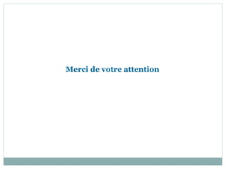 Merci de votre attention
 