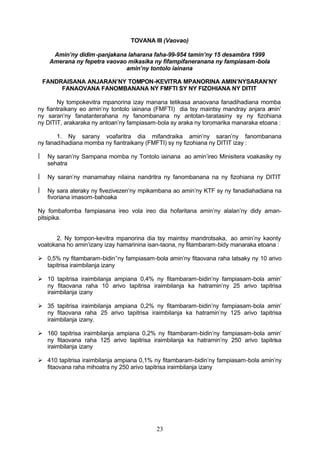 la demande d’agrément environnemental exigé encourt les
sanctions prévues à l’article 36 du présent Décret.

                         CHAPITRE V

                 DISPOSITIONS DIVERSES

Article 43 :
        Sont et demeurent abrogées toutes dispositions
réglementaires antérieures co ntraires au présent Décret,
notamment celles du Décret n° 95-377 du 23 Mai 1995 relatif
à la mise en compatibilité des investissements avec
l’environnement.


Article 44 :
         Des textes réglementaires fixeront, en tant que de
besoin, les modalités d’applicati on du présent Décret,
notamment dans le cas de certains secteurs où des arrêtés
conjoints des ministres chargés respectivement de
l'environnement et du secteur concerné devront en préciser
les modalités particulières d'application.


Article 3, décret n° 2004-167 :
        Le Vice-Premier Ministre chargé des Programmes
Economiques, Ministre des Transports, des Travaux Publics et
de l'Aménagement du Territoire, le Ministre de l’Environ-
nement, des Eaux et Forêts, le Ministre de l’Agriculture, de
l'Elevage et de la Pêche, le Ministre de l'Economie, des
Finances et du Budget, le Ministre de l'Education Nationale et
de la Recherche Scientifique, le Ministre de l'Energie et des
Mines, le Garde des Sceaux, Ministre de la Justice, le Ministre
de la Culture et du Tourisme, le Ministre de l'Industrialisation,
du Commerce et du Développement du Secteur Privé, le
Ministre des Télécommunications, des Postes et de la
Communication, le Ministre de la Santé et du Planning
Familial, le Ministre de la Fonction Publique, du Travail et des
Lois Sociales, le Ministre des Affaires Etrangères, le Ministre



                               23
 