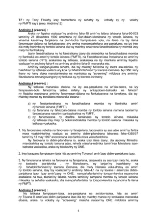 promoteur et le dégage de sa responsabilité environnementale
envers l’Etat.

TDR : les Termes de Référence par lesquels est fixé le cadre
du contenu et de l’étendue d’une EIE (cf. article 12).

Article 3 (nouveau) :
         Conformément aux dispositions de l’article 10 de la Loi
n° 90-033 du 21 Décembre 1990 portant Charte de l’Environ-
nement, les projets d’investissements publics ou privés, qu'ils
soient soumis ou non à autorisation ou à approbation d’une
autorité administrative, ou qu'ils soient susceptibles de porter
atteinte à l’environnement doivent fa ire l’objet d’une étude
d’impact.
         Ces études d'impact prennent la forme soit d'une
étude d'impact environnemental (EIE), soit d’un Programme
d’Engagement Environnemental (PREE), selon que les projets
relèvent des dispositions des articles 4 ou 5 suivants.
         Dans tous les cas, il est tenu compte de la nature
technique, de l’ampleur desdits projets ainsi que la sensibilité
du milieu d’implantation. L’ONE est le seul habilité à établir ou
à valider un "screening" sur la base du descriptif succinct du
projet et d e son milieu d’implantation.

Article 4 (nouveau) :
         Les projets suivants, qu’ils soient publics ou privés, ou
qu’ils s’agissent d’investissements soumis au Droit Commun
ou régis par des règles particulières d’autorisation, d’appro -
bation ou d’agrément, so nt soumis aux prescriptions ci -après :
         a) la réalisation d'une étude d’impact environ-
             nemental (EIE),
         b) l’obtention d’un permis environnemental délivré à
             la suite d’une évaluation favorable de l’EIE,
         c) la délivrance d’un Plan de Gestion Environ-
             nementale du Projet (PGEP) constituant le cahier
             des charges environnemental du projet concerné.

1. Toutes implantations ou modifications d’aménagements,
ouvrages et travaux situés dans les zones sensibles prévues



                                4
 
