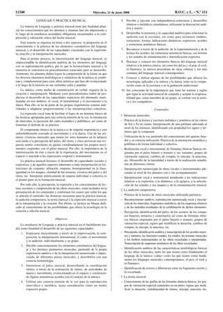 LENGUAJE Y PRÁCTICA MUSICAL
La materia de Lenguaje y práctica musical tiene por finalidad afian-
zar los conocimientos que los alumnos y alumnas han ido adquiriendo a
lo largo de la enseñanza secundaria obligatoria encaminados a la com-
prensión y valoración crítica del hecho musical.
Esta materia se organiza en torno a dos aspectos: la progresión en el
conocimiento y la práctica de los elementos constitutivos del lenguaje
musical, y el desarrollo de las capacidades vinculadas con la expresión:
la creación y la interpretación musicales.
Para el primer proceso, la interiorización del lenguaje musical, es
imprescindible la identificación auditiva de los elementos del lenguaje
con su representación gráfica, por lo que la lectoescritura musical y la
memoria se convierten en procedimientos esenciales para su desarrollo.
Asimismo, los alumnos deben lograr la comprensión de la forma en que
los diversos elementos morfológicos y sintácticos de la música se combi-
nan y complementan para crear obras artísticas que han ido evolucionado
a lo largo de la historia en sus vertientes culta y popular.
La música, como medio de comunicación no verbal, requiere de la
creación e interpretación. Mediante estos procedimientos habrá de pro-
ducirse el desarrollo de las capacidades expresivas del alumnado, mani-
festadas en tres ámbitos: el vocal, el instrumental y el movimiento o la
danza. Para ello, se ha de partir de las propias experiencias sonoras indi-
viduales y adaptarse progresivamente a las interpretaciones colectivas.
La expresión vocal trata de facilitar el logro de un dominio básico de
las técnicas apropiadas para una correcta emisión de la voz, la entonación
de intervalos, la ejecución del canto monódico y polifónico, así como de
fomentar el disfrute de su práctica.
El componente rítmico de la música es de singular importancia y está
indisolublemente asociado al movimiento y a la danza. Una de las pri-
meras vivencias musicales que tienen los seres humanos en la infancia
está unida a la percepción del pulso, del ritmo, y éstos provocan una res-
puesta motriz consistente en ajustar coordinadamente los propios movi-
mientos corporales con el pulso musical. Por ello, la importancia de la
interiorización de éste a través de la experiencia, del movimiento en el
espacio o asociado a las expresiones corporal e instrumental.
La práctica musical favorece el desarrollo de capacidades sociales y
expresivas, y de aquellos aspectos inherentes a toda interpretación en for-
maciones de conjunto: afinación, empaste, homogeneidad en la frase,
igualdad en los ataques, claridad de las texturas, vivencia del pulso y del
ritmo, etc. Interpretar artísticamente de manera individual o colectiva es
el primer paso en la formación musical.
Por todo ello, la percepción, la expresión y los conocimientos de lec-
tura, escritura y comprensión de las obras musicales, están incluidos en la
presentación de los contenidos y conforman los cuatro ejes sobre los que
se articula el currículo: las destrezas necesarias para la práctica musical,
la audición comprensiva, la teoría musical y la expresión musical a través
de la interpretación y la creación. Por último, se incluye un bloque dedi-
cado al conocimiento de las posibilidades que ofrece la tecnología en la
creación y edición musical.
Objetivos
La enseñanza de Lenguaje y práctica musical en el bachillerato ten-
drá como finalidad el desarrollo de las siguientes capacidades:
1. Expresarse musicalmente a través de la improvisación, la com-
posición, la interpretación instrumental, el canto, el movimiento
y la audición, individualmente y en grupo.
2. Percibir conscientemente los elementos constitutivos del lengua-
je y los distintos parámetros musicales, partiendo de la propia
experiencia auditiva o de la interpretación memorizada o impro-
visada, de diferentes piezas musicales, y describirlos con una
correcta terminología.
3. Interiorizar el pulso musical, desarrollando la coordinación
motriz, a través de la realización de ritmos, de actividades de
danza y movimiento, evolucionando en el espacio y construyen-
do figuras armoniosas acordes con el carácter de la música.
4. Utilizar una correcta emisión de la voz para la reproducción
interválica y melódica, hasta considerarlas como un medio
expresivo propio.
5. Percibir y ejecutar con independencia estructuras y desarrollos
rítmicos o melódicos simultáneos, utilizando la disociación audi-
tiva y motriz.
6. Desarrollar la memoria y la capacidad auditiva para relacionar la
audición con la escritura, así como para reconocer timbres,
estructuras, formas, indicaciones dinámicas, expresivas, acordes
y estructuras armónicas básicas.
7. Reconocer a través de la audición, de la experimentación y de la
lectura los acordes, las estructuras armónicas básicas, sus normas
y los sonidos de ornamentación e intensificación expresiva.
8. Practicar y conocer los elementos básicos del lenguaje musical
relativos a la música clásica, así como los del jazz, el pop, el rock,
el flamenco, la música procedente de otras culturas y los más
comunes del lenguaje musical contemporáneo.
9. Conocer y utilizar algunas de las posibilidades que ofrecen las
tecnologías aplicadas a la música y la danza, tanto en la compo-
sición como en la escritura o en la grabación audiovisual.
10. Ser consciente de la importancia que tiene las normas y reglas
que rigen la actividad musical de conjunto y aceptar la responsa-
bilidad que, como miembro de un grupo, se contrae con la músi-
ca y los compañeros.
Contenidos
1. Destrezas musicales:
– Práctica de la lectura y escritura melódica y armónica en las claves
de Sol y Fa en cuarta. Interpretación de una partitura adecuada al
nivel de los alumnos, identificando con propiedad los signos y tér-
minos que la componen.
– Utilización de la voz partiendo del conocimiento del aparato fona-
dor y su correcta utilización. Práctica de la entonación monódica y
polifónica de forma individual o colectiva.
– Realización vocal o instrumental, de fórmulas rítmicas básicas ori-
ginadas por el pulso binario o ternario y sus variantes, grupos de
valoración especial, cambios de compás, la síncopa, la anacrusa,
etc. Desarrollo de la lateralidad a través de la realización simultá-
nea de diferentes ritmos.
– Interpretación memorizada de obras vocales e instrumentales ade-
cuadas al nivel de los alumnos con o sin acompañamiento.
– Interpretación vocal e instrumental atendiendo a las indicaciones
relativas a la expresión, a la dinámica, a la agógica, a la articula-
ción de los sonidos y sus ataques y de la ornamentación musical.
2. La audición comprensiva:
– Práctica de la lectura de obras musicales utilizando partituras.
– Reconocimiento auditivo, reproducción memorizada vocal y trascrip-
ción de los intervalos, fragmentos melódicos, de los esquemas rítmicos
y de las melodías resultantes de la combinación de dichos elementos.
– Percepción, identificación del pulso, de los acentos, de los compa-
ses binarios, ternarios y cuaternarios así como de fórmulas rítmi-
cas básicas originadas por el pulso binario o ternario, grupos de
valoración especial, signos que modifican la duración, cambios de
compás, la síncopa, la anacrusa, etc.
– Percepción, identificación auditiva y transcripción de los acordes mayo-
res y menores, las funciones tonales, los modos, las texturas musicales
y los timbres instrumentales en las obras escuchadas o interpretadas.
Transcripción de esquemas armónicos de las obras escuchadas.
– Identificación auditiva de las características morfológicas básicas
de las obras musicales, tanto las que tienen como fundamento el
lenguaje de la música «culta» como las que tienen como funda-
mento los lenguajes musicales contemporáneos, el jazz, el rock y
el flamenco.
– Identificación de errores o diferencias entre un fragmento escrito y
lo escuchado.
3. La teoría musical:
– Conocimiento de las grafías de las fórmulas rítmicas básicas, los gru-
pos de valoración especial contenidos en un pulso, signos que modi-
fican la duración, simultaneidad de ritmos, síncopa, anacrusa, etc.
11340 Miércoles, 11 de junio 2008 B.O.C. y L. - N.º 111
 