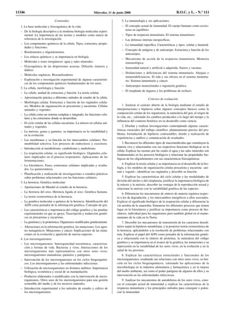 Contenidos
1. La base molecular y fisicoquímica de la vida:
– De la biología descriptiva a la moderna biología molecular experi-
mental. La importancia de las teorías y modelos como marco de
referencia de la investigación.
– Los componentes químicos de la célula. Tipos, estructura, propie-
dades y funciones.
– Bioelementos y oligoelementos.
– Los enlaces químicos y su importancia en biología.
– Moléculas e iones inorgánicos: agua y sales minerales.
– Fisicoquímica de las dispersiones acuosas. Difusión, ósmosis y
diálisis.
– Moléculas orgánicas. Biocatalizadores.
– Exploración e investigación experimental de algunas característi-
cas de los componentes químicos fundamentales de los seres.
2. La célula, morfología y función:
– La célula: unidad de estructura y función. La teoría celular.
– Aproximación práctica a diferentes métodos de estudio de la célula.
– Morfología celular. Estructura y función de los orgánulos celula-
res. Modelos de organización en procariotas y eucariotas. Células
animales y vegetales.
– La célula como un sistema complejo e integrado, las funciones celu-
lares y las estructuras donde se desarrollan.
– El ciclo celular de las células eucariotas. La mitosis en células ani-
males y vegetales.
– La meiosis, gonas y gametos, su importancia en la variabilidad y
en la evolución.
– Las membranas y su función en los intercambios celulares. Per-
meabilidad selectiva. Los procesos de endocitosis y exocitosis.
– Introducción al metabolismo: catabolismo y anabolismo.
– La respiración celular, su significado biológico. Orgánulos celu-
lares implicados en el proceso respiratorio. Aplicaciones de las
fermentaciones.
– La fotosíntesis. Fases, estructuras celulares implicadas y resulta-
dos. La quimiosíntesis.
– Planificación y realización de investigaciones o estudios prácticos
sobre problemas relacionados con las funciones celulares.
3. La herencia. Genética molecular:
– Aportaciones de Mendel al estudio de la herencia.
– La herencia del sexo. Herencia ligada al sexo. Genética humana.
– La teoría cromosómica de la herencia.
– La genética molecular o química de la herencia. Identificación del
ADN como portador de la información genética. Concepto de gen.
– Las características e importancia del código genético y las pruebas
experimentales en que se apoya. Trascripción y traducción genéti-
cas en procariotas y eucariotas.
– La genómica y la proteómica. Organismos modificados genéticamente.
– Alteraciones en la información genética; las mutaciones. Los agen-
tes mutagénicos. Mutaciones y cáncer. Implicaciones de las muta-
ciones en la evolución y aparición de nuevas especies.
4. Los microorganismos:
– Los microorganismos: heterogeneidad taxonómica, caracteriza-
ción y formas de vida. Bacterias y virus. Interacciones de los
microorganismos más representativos con otros seres vivos:
microorganismos mutualistas, parásitos y patógenos.
– Intervención de los microorganismos en los ciclos biogeoquími-
cos. Los microorganismos y las enfermedades infecciosas.
– Utilización de microorganismos en distintos ámbitos. Importancia
biológica, económica y social de su manipulación.
– Productos elaborados o modificados con la intervención de micro-
organismos. Otros usos de los microorganismos para una gestión
sostenible del medio y de los recursos naturales.
– Introducción experimental a los métodos de estudio y cultivo de
los microorganismos.
5. La inmunología y sus aplicaciones:
– El concepto actual de inmunidad. El cuerpo humano como ecosis-
tema en equilibrio.
– Tipos de respuesta inmunitaria. El sistema inmunitario.
– Las defensas internas inespecíficas.
– La inmunidad específica. Características y tipos: celular y humoral.
– Concepto de antígeno y de anticuerpo. Estructura y función de los
anticuerpos.
– Mecanismo de acción de la respuesta inmunitaria. Memoria
inmunológica.
– Inmunidad natural y artificial o adquirida. Sueros y vacunas.
– Disfunciones y deficiencias del sistema inmunitario. Alergias e
inmunodeficiencias. El sida y sus efectos en el sistema inmunita-
rio. Sistema inmunitario y cáncer.
– Anticuerpos monoclonales e ingeniería genética.
– El trasplante de órganos y los problemas de rechazo.
Criterios de evaluación
1. Analizar el carácter abierto de la biología mediante el estudio de
interpretaciones e hipótesis sobre algunos conceptos básicos como la
composición celular de los organismos, la naturaleza del gen, el origen de
la vida, etc., valorando los cambios producidos a lo largo del tiempo y la
influencia del contexto histórico en su desarrollo como ciencia.
2. Diseñar y realizar investigaciones contemplando algunas caracte-
rísticas esenciales del trabajo científico: planteamiento preciso del pro-
blema, formulación de hipótesis contrastables, diseño y realización de
experiencias y análisis y comunicación de resultados.
3. Reconocer los diferentes tipos de macromoléculas que constituyen la
materia viva y relacionarlas con sus respectivas funciones biológicas en la
célula. Explicar las razones por las cuales el agua y las sales minerales son
fundamentales en los procesos biológicos y relacionar las propiedades bio-
lógicas de los oligoelementos con sus características fisicoquímicas.
4. Explicar la teoría celular y su importancia en el desarrollo de la bio-
logía, y los modelos de organización celular procariota y eucariota –ani-
mal y vegetal–, identificar sus orgánulos y describir su función.
5. Explicar las características del ciclo celular y las modalidades de
división del núcleo y del citoplasma, justificar la importancia biológica de
la mitosis y la meiosis, describir las ventajas de la reproducción sexual y
relacionar la meiosis con la variabilidad genética de las especies.
6. Diferenciar los mecanismos de síntesis de materia orgánica respec-
to a los de degradación, y los intercambios energéticos a ellos asociados.
Explicar el significado biológico de la respiración celular y diferenciar la
vía aerobia de la anaerobia. Enumerar los diferentes procesos que tienen
lugar en la fotosíntesis y justificar su importancia como proceso de bio-
síntesis, individual para los organismos pero también global en el mante-
nimiento de la vida en la Tierra.
7. Describir los mecanismos de transmisión de los caracteres heredi-
tarios según la hipótesis mendeliana, y la posterior teoría cromosómica de
la herencia, aplicándolos a la resolución de problemas relacionados con
ésta. Explicar el papel del ADN como portador de la información genéti-
ca y relacionarla con la síntesis de proteínas, la naturaleza del código
genético y su importancia en el avance de la genética, las mutaciones y su
repercusión en la variabilidad de los seres vivos, en la evolución y en la
salud de las personas.
8. Explicar las características estructurales y funcionales de los
microorganismos, resaltando sus relaciones con otros seres vivos, su fun-
ción en los ciclos biogeoquímicos, valorando las aplicaciones de la
microbiología en la industria alimentaria y farmacéutica y en la mejora
del medio ambiente, así como el poder patógeno de algunos de ellos y su
intervención en las enfermedades infecciosas.
9. Analizar los mecanismos de autodefensa de los seres vivos, cono-
cer el concepto actual de inmunidad y explicar las características de la
respuesta inmunitaria y los principales métodos para conseguir o poten-
ciar la inmunidad.
11346 Miércoles, 11 de junio 2008 B.O.C. y L. - N.º 111
 