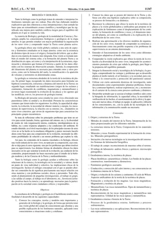 BIOLOGÍA Y GEOLOGÍA
Tanto la biología como la geología tratan de entender e interpretar los
fenómenos naturales que nos rodean. Para ello han elaborado modelos
explicativos que dan coherencia a estas interpretaciones y han sentado las
bases para un extraordinario avance científico y tecnológico que ha sig-
nificado una mejora pero también conlleva riesgos para el equilibrio del
planeta en el que se sustenta la vida.
La materia de Biología y geología de la modalidad de Ciencias y Tec-
nología amplía los conocimientos biológicos y geológicos de la etapa
anterior, lo que permite estudiar con mayor profundidad la organización
de los seres vivos y comprender mejor la Tierra como planeta activo.
La geología ofrece una visión global y unitaria a una serie de aspec-
tos y fenómenos estudiados en la etapa anterior, como son la existencia
de distintos tipos de rocas o el origen y formación del relieve, que se abor-
dan en esta materia de manera más integrada. Esta visión se traslada tam-
bién al estudio del sistema solar, a la formación del planeta Tierra y su
distribución en capas, así como y a la interpretación de la estructura, orga-
nización y elementos que forman el Universo a partir de los datos obte-
nidos con los sistemas de observación actuales. Además, la comprensión
del dinamismo del planeta es necesaria para entender estos y otros pro-
cesos, como son la formación del suelo, la estratificación o la aparición
de volcanes y terremotos en determinadas zonas.
La geología se estructura alrededor de la teoría de la tectónica de pla-
cas. En primer lugar, recogiendo los datos necesarios para formular sus
hipótesis (constitución, estructura y dinámica del interior de la Tierra); en
segundo lugar, estudiando sus manifestaciones (origen de los océanos y
continentes, formación de cordilleras, magmatismo y metamorfismo) y
en tercer lugar examinando la evolución de las placas y los agentes que
las modifican, esto es, los procesos de geología externa.
La Biología del presente curso estudia los seres vivos ofreciendo una
panorámica sobre su unidad y su diversidad. Presenta las características
comunes que tienen todos los organismos: la célula, la capacidad de adap-
tación, la evolución, la necesidad de obtener materia y energía, los meca-
nismos de supervivencia, la relación con su entorno, etc., situándolos en
seres vivos concretos, que sirven de organismo-tipo para caracterizar los
principales grupos taxonómicos.
Se trata de reflexionar sobre los principales problemas que tiene un ser
vivo para existir (tamaño, forma, agresiones del entorno, etc.) y la diversidad
de modos de vida (organización interna, conductas, interdependencia de su
hábitat, etc.) como respuesta adaptativa a las condiciones del ambiente. El
estudio detenido, en el nivel macroscópico, de los principales taxones de seres
vivos no se ha hecho en la enseñanza obligatoria y parece necesario hacerlo
ahora como base para una comprensión de la evolución, mostrando las dife-
rentes posibilidades de solución a un mismo problema que explora la vida.
Así pues, los contenidos de la materia vinculados a la biología, ofrecen
una visión unitaria de los seres vivos, no tanto por su composición, cuyo estu-
dio se deja para el curso siguiente, sino por los problemas que deben resolver
para su supervivencia. Las distintas formas de abordarlos ofrecen los datos
necesarios en los que sustentar la teoría de la evolución, eje conductor de los
contenidos, proporcionando las bases necesarias para el estudio de la biolo-
gía moderna y de las Ciencias de la Tierra y medioambientales.
Tanto la biología como la geología ayudan a reflexionar sobre las
relaciones de la ciencia y la tecnología con la sociedad y a valorar, desde
un punto de vista individual y colectivo, las implicaciones éticas de la
investigación. Incluso el enfoque conceptual con el que se pueden abor-
dar sus contenidos ha de significar precisamente una mayor relación con
otras materias y con problemas sociales, éticos y personales. Todo ello,
unido al planteamiento de pequeñas investigaciones, al trabajo en grupo,
a las salidas al campo, al trabajo en el laboratorio, etc., favorecerá actitu-
des positivas hacia la ciencia y su aprendizaje, necesarias para la partici-
pación en la sociedad como ciudadanos críticos y responsables.
Objetivos
La enseñanza de la Biología y geología en el bachillerato tendrá como
finalidad el desarrollo de las siguientes capacidades:
1. Conocer los conceptos, teorías y modelos más importantes y
generales de la biología y la geología, de forma que permita tener
una visión global del campo de conocimiento que abordan y una
posible explicación de los fenómenos naturales, aplicando estos
conocimientos a situaciones reales y cotidianas.
2. Conocer los datos que se poseen del interior de la Tierra y ela-
borar con ellos una hipótesis explicativa sobre su composición,
su proceso de formación y su dinámica.
3. Reconocer la coherencia que ofrece la teoría de la tectónica de
placas y la visión globalizadora y unificadora que propone en la
explicación de fenómenos como el desplazamiento de los conti-
nentes, la formación de cordilleras y rocas y el dinamismo inter-
no del planeta, así como su contribución a la explicación de la
distribución de los seres vivos.
4. Realizar una aproximación a los diversos modelos de organiza-
ción de los seres vivos, tratando de comprender su estructura y
funcionamiento como una posible respuesta a los problemas de
supervivencia en un entorno determinado.
5. Entender el funcionamiento de los seres vivos como diferentes
estrategias adaptativas al medio ambiente.
6. Comprender la visión explicativa que ofrece la teoría de la evo-
lución a la diversidad de los seres vivos, integrando los aconteci-
mientos puntuales de crisis que señala la geología, para llegar a
la propuesta del equilibrio puntuado.
7. Integrar la dimensión social y tecnológica de la biología y la geo-
logía, comprendiendo las ventajas y problemas que su desarrollo
plantea al medio natural, al ser humano y a la sociedad, para con-
tribuir a la conservación y protección del patrimonio natural.
8. Utilizar con cierta autonomía destrezas de investigación, tanto
documentales como experimentales (plantear problemas, formu-
lar y contrastar hipótesis, realizar experiencias, etc.), reconocien-
do el carácter de la ciencia como proceso cambiante y dinámico.
9. Desarrollar actitudes que se asocian al trabajo científico, tales como
la búsqueda de información, la capacidad crítica, la necesidad de
verificación de los hechos, el cuestionamiento de lo obvio y la aper-
tura ante nuevas ideas, el trabajo en equipo, la aplicación y difusión
de los conocimientos, etc., con la ayuda de las tecnologías de la
información y la comunicación cuando sea necesario.
Contenidos
1. Origen y estructura de la Tierra:
– Métodos de estudio del interior de la Tierra. Interpretación de los
datos proporcionados por los diferentes métodos.
– La estructura interna de la Tierra. Composición de los materiales
terrestres.
– Minerales y rocas. Estudio experimental de la formación de crista-
les. Minerales petrogenéticos.
– Iniciación a las nuevas tecnologías en la investigación del entorno:
los Sistemas de Información Geográfica.
– El trabajo de campo: reconocimiento de muestras sobre el terreno.
– El trabajo de laboratorio: análisis físicos y químicos; microscopio
petrográfico.
2. Geodinámica interna. La tectónica de placas:
– Placas litosféricas: características y límites. Los bordes de las placas:
constructivos, transformantes y destructivos.
– Fenómenos geológicos asociados.
– Conducción y convección del calor interno y sus consecuencias en
la dinámica interna de la Tierra.
– Origen y evolución de los océanos y continentes. El ciclo de Wilson.
Aspectos unificadores de la teoría de la tectónica de placas.
– Formación y evolución de los magmas. Las rocas magmáticas.
Magmatismo y tectónica de placas.
– Metamorfismo. Las rocas metamórficas. Tipos de metamorfismo y
tectónica de placas.
– Reconocimiento de las rocas magmáticas y metamórficas más
representativas. Utilidad de las rocas ígneas y metamórficas.
3. Geodinámica externa e historia de la Tierra:
– Procesos de la geodinámica externa. Ambientes y procesos
sedimentarios.
– Las rocas sedimentarias y sus aplicaciones. Reconocimiento de las
más representativas.
B.O.C. y L. - N.º 111 Miércoles, 11 de junio 2008 11347
 