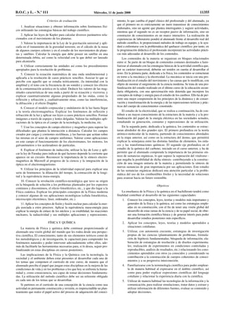 Criterios de evaluación
1. Analizar situaciones y obtener información sobre fenómenos físi-
cos utilizando las estrategias básicas del trabajo científico.
2. Aplicar las leyes de Kepler para calcular diversos parámetros rela-
cionados con el movimiento de los planetas.
3. Valorar la importancia de la Ley de la gravitación universal y apli-
carla en el tratamiento de la gravedad terrestre, en el cálculo de la masa
de algunos cuerpos celestes y en el estudio de los movimientos de plane-
tas y satélites. Calcular la energía que debe poseer un satélite en una
determinada órbita, así como la velocidad con la que debió ser lanzado
para alcanzarla.
4. Utilizar correctamente las unidades así como los procedimientos
apropiados para la resolución de problemas.
5. Conocer la ecuación matemática de una onda unidimensional y
aplicarla a la resolución de casos prácticos sencillos. Asociar lo que se
percibe con aquello que se estudia teóricamente, (la intensidad con la
amplitud y el tono con la frecuencia de un sonido) y conocer los efectos
de la contaminación acústica en la salud. Deducir los valores de las mag-
nitudes características de una onda a partir de su ecuación y viceversa; y
explicar cuantitativamente algunas propiedades de las ondas, como la
reflexión y refracción y, cualitativamente otras, como las interferencias,
la difracción y el efecto Doppler.
6. Conocer el modelo corpuscular y ondulatorio de la luz hasta llegar
a la teoría electromagnética. Explicar los fenómenos de reflexión y
refracción de la luz y aplicar sus leyes a casos prácticos sencillos. Formar
imágenes a través de espejos y lentes delgadas. Valorar las múltiples apli-
caciones de la óptica en el campo de la tecnología, la medicina, etc.
7. Usar los conceptos de campo eléctrico y magnético para superar las
dificultades que plantea la interacción a distancia. Calcular los campos
creados por cargas y corrientes rectilíneas, y las fuerzas que actúan sobre
las mismas en el seno de campos uniformes. Valorar como aplicaciones
en este campo el funcionamiento de los electroimanes, los motores, los
galvanómetros o los aceleradores de partículas.
8. Explicar el fenómeno de inducción, utilizar la ley de Lenz y apli-
car la ley de Faraday para indicar de qué factores depende la corriente que
aparece en un circuito. Reconocer la importancia de la síntesis electro-
magnética de Maxwell al progreso de la ciencia y la integración de la
óptica en el electromagnetismo.
9. Utilizar los principios de la relatividad especial para explicar una
serie de fenómenos: la dilatación del tiempo, la contracción de la longi-
tud y la equivalencia masa-energía.
10. Conocer la revolución científico-tecnológica que tuvo su origen
en la búsqueda de solución a los problemas planteados por los espectros
continuos y discontinuos, el efecto fotoeléctrico, etc., y que dio lugar a la
Física cuántica. Explicar los principales conceptos de la Física moderna
y conocer algunas de sus aplicaciones tecnológicas (célula fotoeléctrica,
microscopio electrónico, láser, ordenador, etc.).
11.Aplicar los conceptos de fisión y fusión nuclear para calcular la ener-
gía asociada a estos procesos. Aplicar la equivalencia masa-energía para
explicar la energía de enlace de los núcleos y su estabilidad, las reacciones
nucleares, la radiactividad y sus múltiples aplicaciones y repercusiones.
FÍSICA Y QUÍMICA
La materia de Física y química debe continuar proporcionando al
alumnado una visión global del mundo que les rodea desde una perspec-
tiva científica. El conocimiento, tanto de sus elementos teóricos como de
los metodológicos y de investigación, le capacitará para comprender los
fenómenos naturales y poder intervenir adecuadamente sobre ellos, ade-
más de facilitarle las herramientas necesarias para, si lo desea, seguir pro-
fundizando en estas disciplinas en cursos posteriores.
Las implicaciones de la Física y la Química con la tecnología, la
sociedad y el ambiente deben estar presentes al desarrollar cada una de
los temas que componen el currículo de este curso, de manera que el
alumnado perciba el papel que juegan estas disciplinas en la mejora de las
condiciones de vida y en los problemas a los que hoy se enfrenta la huma-
nidad y, como consecuencia, sea capaz de tomar decisiones fundamenta-
das. La utilización del método científico debe ser un referente obligado
en cada uno de los temas que se desarrollan.
Si partimos en el currículo de una concepción de la ciencia como una
actividad en permanente construcción y revisión, es imprescindible un plan-
teamiento que realce el papel activo del proceso de adquisición del conoci-
miento, lo que cambia el papel clásico del profesorado y del alumnado, ya
que el primero no es estrictamente un mero transmisor de conocimientos
elaborados, sino un agente que plantea interrogantes y sugiere actividades,
mientras que el segundo no es un receptor pasivo de información, sino un
constructor de conocimientos en un marco interactivo. La realización de
experiencias de laboratorio pondrá al alumnado frente al desarrollo real del
método científico, le proporcionará métodos de trabajo en equipo, y le ayu-
dará a enfrentarse con la problemática del quehacer científico; por tanto, en
la programación didáctica el profesorado incorporará las actividades prácti-
cas más adecuadas al desarrollo de los contenidos.
Los contenidos de la materia se organizan en bloques relacionados
entre sí. Se parte de un bloque de contenidos comunes destinados a fami-
liarizar al alumnado con las estrategias básicas de la actividad científica que,
por su carácter transversal, deberán ser tenidos en cuenta al desarrollar el
resto. En la primera parte, dedicada a la física, los contenidos se estructuran
en torno a la mecánica y la electricidad. La mecánica se inicia con una pro-
fundización en el estudio del movimiento y las causas que lo modifican, con
objeto de mostrar el surgimiento de la ciencia moderna. Se trata de una pro-
fundización del estudio realizado en el último curso de la educación secun-
daria obligatoria, con una aproximación más detenida que incorpore los
conceptos de trabajo y energía para el estudio de los cambios. Ello ha de per-
mitir una mejor comprensión de los principios de la dinámica y de conser-
vación y transformación de la energía y de las repercusiones teóricas y prác-
ticas del cuerpo de conocimientos construido.
El estudio de la electricidad, que se realiza a continuación, ha de con-
tribuir a un mayor conocimiento de la estructura de la materia y a la pro-
fundización del papel de la energía eléctrica en las sociedades actuales,
estudiando su generación, consumo y repercusiones de su utilización.
En la segunda parte, dedicada a la química, los contenidos se estruc-
turan alrededor de dos grandes ejes. El primero profundiza en la teoría
atómico-molecular de la materia, partiendo de conocimientos abordados
en la etapa anterior, así como en la estructura del átomo, que permitirá
explicar la semejanza entre las distintas familias de elementos, los enla-
ces y las transformaciones químicas. El segundo eje profundiza en el
estudio de la química del carbono, iniciado en el curso anterior, y ha de
permitir que el alumnado comprenda la importancia de las primeras sín-
tesis de sustancias orgánicas, lo que supuso la superación del vitalismo -
que negaba la posibilidad de dicha síntesis- contribuyendo a la construc-
ción de una imagen unitaria de la materia y permitiendo la síntesis de
nuevas sustancias de gran importancia por sus aplicaciones. Este estudio
de las sustancias orgánicas dedicará una atención particular a la proble-
mática del uso de los combustibles fósiles y la necesidad de soluciones
para avanzar hacia un futuro sostenible.
Objetivos
La enseñanza de la Física y la química en el bachillerato tendrá como
finalidad contribuir al desarrollo de las siguientes capacidades:
1. Conocer los conceptos, leyes, teorías y modelos más importantes y
generales de la física y la química, así como las estrategias emple-
adas en su construcción, con el fin de tener una visión global del
desarrollo de estas ramas de la ciencia y de su papel social, de obte-
ner una formación científica básica y de generar interés para poder
desarrollar estudios posteriores más específicos.
2. Aplicar los conceptos, leyes, teorías y modelos aprendidos a
situaciones cotidianas.
3. Utilizar, con autonomía creciente, estrategias de investigación
propias de las ciencias (planteamiento de problemas, formula-
ción de hipótesis fundamentadas; búsqueda de información; ela-
boración de estrategias de resolución y de diseños experimenta-
les; realización de experimentos en condiciones controladas y
reproducibles, análisis de resultados, etc.) relacionando los cono-
cimientos aprendidos con otros ya conocidos y considerando su
contribución a la construcción de cuerpos coherentes de conoci-
mientos y a su progresiva interconexión.
4. Familiarizarse con la terminología científica para poder emplear-
la de manera habitual al expresarse en el ámbito científico, así
como para poder explicar expresiones científicas del lenguaje
cotidiano y relacionar la experiencia diaria con la científica.
5. Utilizar de manera habitual las tecnologías de la información y la
comunicación, para realizar simulaciones, tratar datos y extraer y
utilizar información de diferentes fuentes, evaluar su contenido y
adoptar decisiones.
B.O.C. y L. - N.º 111 Miércoles, 11 de junio 2008 11355
 