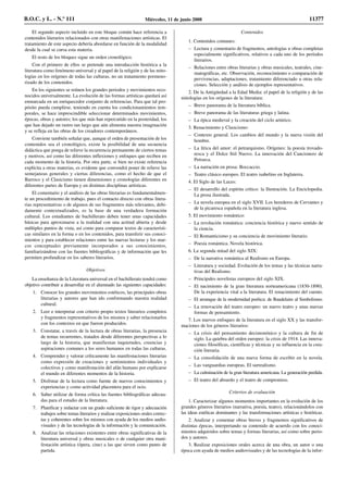 El segundo aspecto incluido en este bloque común hace referencia a
contenidos literarios relacionados con otras manifestaciones artísticas. El
tratamiento de este aspecto debería abordarse en función de la modalidad
desde la cual se cursa esta materia.
El resto de los bloques sigue un orden cronológico.
Con el primero de ellos se pretende una introducción histórica a la
literatura como fenómeno universal y al papel de la religión y de las mito-
logías en los orígenes de todas las culturas, no un tratamiento pormeno-
rizado de los contenidos.
En los siguientes se reúnen los grandes periodos y movimientos reco-
nocidos universalmente. La evolución de las formas artísticas quedará así
enmarcada en un enriquecedor conjunto de referencias. Para que tal pro-
pósito pueda cumplirse, teniendo en cuenta los condicionamientos tem-
porales, se hace imprescindible seleccionar determinados movimientos,
épocas, obras y autores; los que más han repercutido en la posteridad, los
que han dejado un rastro tan largo que aún alimenta nuestra imaginación
y se refleja en las obras de los creadores contemporáneos.
Conviene también señalar que, aunque el orden de presentación de los
contenidos sea el cronológico, existe la posibilidad de una secuencia
didáctica que ponga de relieve la recurrencia permanente de ciertos temas
y motivos, así como las diferentes inflexiones y enfoques que reciben en
cada momento de la historia. Por otra parte, si bien no existe referencia
explícita a otras materias, es evidente que convendrá poner de relieve las
semejanzas generales y ciertas diferencias, como el hecho de que el
Barroco y el Clasicismo tienen dimensiones y cronologías diferentes en
diferentes partes de Europa y en distintas disciplinas artísticas.
El comentario y el análisis de las obras literarias es fundamentalmen-
te un procedimiento de trabajo, pues el contacto directo con obras litera-
rias representativas o de algunos de sus fragmentos más relevantes, debi-
damente contextualizados, es la base de una verdadera formación
cultural. Los estudiantes de bachillerato deben tener unas capacidades
básicas para aproximarse a la realidad con una actitud abierta y desde
múltiples puntos de vista, así como para comparar textos de característi-
cas similares en la forma o en los contenidos, para transferir sus conoci-
mientos y para establecer relaciones entre las nuevas lecturas y los mar-
cos conceptuales previamente incorporados a sus conocimientos,
familiarizándose con las fuentes bibliográficas y de información que les
permiten profundizar en los saberes literarios.
Objetivos
La enseñanza de la Literatura universal en el bachillerato tendrá como
objetivo contribuir a desarrollar en el alumnado las siguientes capacidades:
1. Conocer los grandes movimientos estéticos, las principales obras
literarias y autores que han ido conformando nuestra realidad
cultural.
2. Leer e interpretar con criterio propio textos literarios completos
y fragmentos representativos de los mismos y saber relacionarlos
con los contextos en que fueron producidos.
3. Constatar, a través de la lectura de obras literarias, la presencia
de temas recurrentes, tratados desde diferentes perspectivas a lo
largo de la historia, que manifiestan inquietudes, creencias y
aspiraciones comunes a los seres humanos en todas las culturas.
4. Comprender y valorar críticamente las manifestaciones literarias
como expresión de creaciones y sentimientos individuales y
colectivos y como manifestación del afán humano por explicarse
el mundo en diferentes momentos de la historia.
5. Disfrutar de la lectura como fuente de nuevos conocimientos y
experiencias y como actividad placentera para el ocio.
6. Saber utilizar de forma crítica las fuentes bibliográficas adecua-
das para el estudio de la literatura.
7. Planificar y redactar con un grado suficiente de rigor y adecuación
trabajos sobre temas literarios y realizar exposiciones orales correc-
tas y coherentes sobre los mismos con ayuda de los medios audio-
visuales y de las tecnologías de la información y la comunicación.
8. Analizar las relaciones existentes entre obras significativas de la
literatura universal y obras musicales o de cualquier otra mani-
festación artística (ópera, cine) a las que sirven como punto de
partida.
Contenidos
1. Contenidos comunes:
– Lectura y comentario de fragmentos, antologías u obras completas
especialmente significativos, relativos a cada uno de los períodos
literarios.
– Relaciones entre obras literarias y obras musicales, teatrales, cine-
matográficas, etc. Observación, reconocimiento o comparación de
pervivencias, adaptaciones, tratamiento diferenciado u otras rela-
ciones. Selección y análisis de ejemplos representativos.
2. De la Antigüedad a la Edad Media: el papel de la religión y de las
mitologías en los orígenes de la literatura:
– Breve panorama de la literatura bíblica.
– Breve panorama de las literaturas griega y latina.
– La épica medieval y la creación del ciclo artúrico.
3. Renacimiento y Clasicismo:
– Contexto general. Los cambios del mundo y la nueva visión del
hombre.
– La lírica del amor: el petrarquismo. Orígenes: la poesía trovado-
resca y el Dolce Stil Nuovo. La innovación del Cancionero de
Petrarca.
– La narración en prosa: Boccaccio.
– Teatro clásico europeo. El teatro isabelino en Inglaterra.
4. El Siglo de las Luces:
– El desarrollo del espíritu crítico: la Ilustración. La Enciclopedia.
La prosa ilustrada.
– La novela europea en el siglo XVII. Los herederos de Cervantes y
de la picaresca española en la literatura inglesa.
5. El movimiento romántico:
– La revolución romántica: conciencia histórica y nuevo sentido de
la ciencia.
– El Romanticismo y su conciencia de movimiento literario.
– Poesía romántica. Novela histórica.
6. La segunda mitad del siglo XIX:
– De la narrativa romántica al Realismo en Europa.
– Literatura y sociedad. Evolución de los temas y las técnicas narra-
tivas del Realismo.
– Principales novelistas europeos del siglo XIX.
– El nacimiento de la gran literatura norteamericana (1830-1890).
De la experiencia vital a la literatura. El renacimiento del cuento.
– El arranque de la modernidad poética: de Baudelaire al Simbolismo.
– La renovación del teatro europeo: un nuevo teatro y unas nuevas
formas de pensamiento.
7. Los nuevos enfoques de la literatura en el siglo XX y las transfor-
maciones de los géneros literarios:
– La crisis del pensamiento decimonónico y la cultura de fin de
siglo. La quiebra del orden europeo: la crisis de 1914. Las innova-
ciones filosóficas, científicas y técnicas y su influencia en la crea-
ción literaria.
– La consolidación de una nueva forma de escribir en la novela.
– Las vanguardias europeas. El surrealismo.
– La culminación de la gran literatura americana. La generación perdida.
– El teatro del absurdo y el teatro de compromiso.
Criterios de evaluación
1. Caracterizar algunos momentos importantes en la evolución de los
grandes géneros literarios (narrativa, poesía, teatro), relacionándolos con
las ideas estéticas dominantes y las transformaciones artísticas e históricas.
2. Analizar y comentar obras breves y fragmentos significativos de
distintas épocas, interpretando su contenido de acuerdo con los conoci-
mientos adquiridos sobre temas y formas literarias, así como sobre perio-
dos y autores.
3. Realizar exposiciones orales acerca de una obra, un autor o una
época con ayuda de medios audiovisuales y de las tecnologías de la infor-
B.O.C. y L. - N.º 111 Miércoles, 11 de junio 2008 11377
 