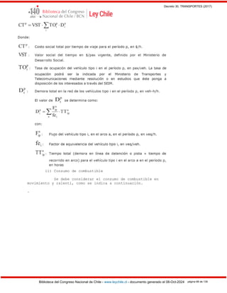 Decreto 30, TRANSPORTES (2017)
Biblioteca del Congreso Nacional de Chile - www.leychile.cl - documento generado el 08-Oct-2024 página 88 de 139
ii) Consumo de combustible
Se debe considerar el consumo de combustible en
movimiento y ralentí, como se indica a continuación.
.
 