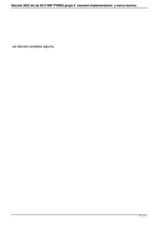 Decreto 3022 dic de 2013 NIIF PYMES grupo 2 resumen implementacion y marco tecnico
ver decreto completo adjunto.
71 / 71
 