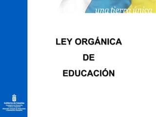 LEY ORGÁNICA  DE  EDUCACIÓN  