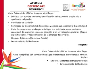 Carta Catastral del IGAC en la que se identifique:
• Solicitud con nombre completo, identificación y dirección del propiet...