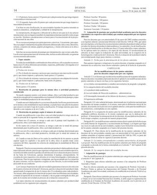 14

DIARIO
OFICIAL

Edición 44.840
Jueves 20 de junio de 2002

3.1. El primero, hasta catorce (14) puntos por cada presentación que tenga impacto
o trascendencia internacional.

Profesor Auxiliar: 80 puntos.

3.2. El segundo, hasta ocho (8) puntos por cada presentación que tenga impacto o
trascendencia nacional.

Profesor Asociado: 320 puntos

Con base en esta clasificación, las universidades liquidan los puntos teniendo en
cuenta la naturaleza, complejidad y calidad de la interpretación.

Instructor Asociado: 110 puntos

La interpretación, divulgación o difusión de la obra en otro país no le da carácter
internacional, sino su impacto mundial o la importancia internacional del evento en que
se inscribe. Similares consideraciones se hacen para el reconocimiento de la proyección nacional de una obra.
No se reconocen puntajes por participaciones colectivas. Unicamente, para aquellos cuyo papel o interpretación queda claramente diferenciado; tales como, directores,
solistas, conjuntos de cámara, papeles protagónicos, y tienen relevancia en la obra o
en el evento.
Sólo hay un reconocimiento de puntajes por interpretación, una vez por cada obra.
Las diversas representaciones de la misma obra, incluso en años diferentes, no generan
reconocimientos adicionales.
4. Topes anuales
En todas las modalidades combinadas de obras artísticas, sólo se pueden reconocer
hasta cinco (5) obras diferentes presentadas, expuestas, publicadas o divulgadas en el
mismo año calendario.
j) Producción técnica
j.l. Por el diseño de sistemas o procesos que constituyen una innovación tecnológica y que tienen impacto y aplicación, hasta quince (15) puntos;
j.2. Por el diseño de sistemas o procesos que constituyen una adaptación tecnológica y que tienen impacto y aplicación, hasta ocho (8) puntos;

Profesor Asistente: 160 puntos
Profesor Titular: 540 puntos
IV. Asignación de puntajes por productividad académica para los docentes
vinculados a la respectiva universidad, que estaban amparados por un régimen
diferente
Para los docentes que con anterioridad al 8 de enero del 2002 estaban sometidos
a un régimen salarial y prestacional diferente al del Decreto 1444 de 1992, que opten
por este régimen, se les hacen los reconocimientos salariales de productividad con base
en todos los factores de productividad académica: los salariales y los de bonificación.
Los topes de bonificación se dividen por doce (12) para reducirlos a topes salariales.
Se les aplican todos los criterios y los topes de este decreto. El reconocimiento de
artículos se hace según la evaluación de cada universidad, sin la exigencia de la
homologación o indexación de Colciencias. Para la evaluación de la productividad la
universidad puede elegir pares internos o externos.
Artículo 11. Fecha para la determinación de los efectos salariales.
Para quienes ingresan o reingresan a la carrera docente, el puntaje asignado en el
momento de su selección, tiene efectos salariales a partir de la fecha de su posesión.
CAPITULO III
De las modificaciones de los puntos salariales
para los docentes amparados por este régimen
Artículo 12. Los factores que inciden en las modificaciones de los puntos salariales.
Para los docentes vinculados al presente decreto (Capítulo I), las modificaciones de los
puntos salariales se hacen con base en los siguientes factores:

k) Producción de Software

a) Los títulos correspondientes a estudios universitarios de pregrado o posgrado;

Hasta quince (15) puntos.

b) La categoría dentro del escalafón docente;

II. Restricción de puntajes para la misma obra o actividad productiva
considerada
No puede asignarse puntos a un mismo trabajo, obra o actividad productiva por
más de un concepto de los comprendidos en el numeral I (Definición de puntajes y topes
según la modalidad productiva) de este artículo.
Cuando una actividad productiva ya reconocida pueda clasificarse posteriormente
en la misma u otra modalidad de mayor puntaje, se puede hacer una adición de puntos
que conserve en total el tope de la nueva clasificación. El tiempo máximo para tener
derecho a este reajuste es de un (1) año.
III. Restricción de puntajes según el número de autores
Cuando una publicación o una obra o una actividad productiva tenga más de un
autor se procede de la siguiente forma, en cada universidad:
a) Hasta tres (3) autores, se otorga a cada uno el puntaje total liquidado a la
publicación, obra o actividad productiva;
b) De cuatro (4) a cinco (5) autores, se otorga a cada uno la mitad del puntaje
determinado para la publicación, obra o actividad productiva;
c) Si son seis (6) o más autores, se otorga a cada uno el puntaje determinado para
la publicación, obra o actividad productiva, dividido por la mitad del número de
autores;
d) Cuando se trate de libros en los cuales la contribución de los autores se pueda
separar según los capítulos o las partes de la obra, éstos se pueden tratar como
coautores del libro, siguiendo los criterios de calidad para la modalidad de libros de
este decreto.
Parágrafo. Para los reconocimientos salariales por productividad académica de que
trata el presente artículo, para los que ingresan o reingresan a la universidad respectiva,
la institución debe someter la producción del docente a la evaluación de pares externos
de las listas de Colciencias, quienes determinan el puntaje correspondiente. Se
exceptúa de estos requisitos a los artículos en revistas homologadas o indexadas por
Colciencias. Para los que ingresan o reingresan, que hayan pasado por la evaluación
de pares externos, con los requisitos exigidos en este Decreto, la universidad puede
prescindir de esa condición.
Los Consejos Superiores de cada universidad reglamentan el proceso de selección
de los pares externos de la lista de Colciencias, para la evaluación de la productividad,
garantizando la asignación de por lo menos dos (2) evaluadores para cada producto.
Así mismo, debe asegurarse la rotación de los pares entre las diferentes universidades,
evitando la repetición de un mismo evaluador, o de un grupo restringido de ellos, por
parte de la misma universidad en procesos de evaluación consecutivos.
Los topes máximos de reconocimientos de puntos salariales por productividad
académica son los siguientes por categoría:

c) La productividad académica;
d) Las actividades de Dirección académico – administrativas;
e) El desempeño destacado en las labores de docencia y extensión;
f) Experiencia calificada.
Parágrafo I. El valor salarial del punto, determinado por el gobierno nacional para
los docentes de tiempo completo, es el mismo, tanto para la definición inicial de los
salarios, de acuerdo con lo previsto en el capítulo anterior, como para las modificaciones posteriores, contempladas en este capítulo.
Parágrafo II. La asignación de puntos para las modificaciones salariales de los
empleados públicos docentes es la misma cualquiera que sea la dedicación del
profesor. Al determinar la remuneración de los docentes, de una dedicación distinta a
la de tiempo completo, se procede de manera proporcional.
Parágrafo III. Las modificaciones salariales tienen efecto a partir de la fecha en que
el Comité Interno de Asignación y reconocimiento de Puntaje, o el órgano que haga
sus veces en cada una de las universidades, expida el acto formal de reconocimiento,
de los puntos salariales asignados en el marco del presente decreto.
Parágrafo IV. Para efectos de la modificación de los puntos salariales de los
docentes de las universidades estatales que con anterioridad al 8 de enero del 2002
estaban sometidos al régimen salarial y prestacional del 1444 de 1992, se parte del
puntaje que tienen al entrar en vigencia el presente decreto.
Artículo 13. Los títulos correspondientes a estudios universitarios, de pregrado
o posgrado. Para las modificaciones de los puntos salariales por títulos de pregrado
o posgrado se procede de la forma contemplada en el artículo 7° del Capítulo II del
presente decreto.
Artículo 14. La categoría dentro del escalafón docente.
1. Asignación de puntajes
Para las modificaciones de los puntos salariales por categoría se procede como en
el artículo 8° del Capítulo II.
2. Requisitos para efectos salariales por ascenso a las categorías de Profesor
Asociado y Titular.
Para los efectos salariales por ascenso a las categorías de Profesor Asociado y
Profesor Titular se aplican las disposiciones del Estatuto Docente o de Personal
Académico de cada Universidad, conforme a lo establecido en el artículo 76 de la Ley
30 de 1992.
Parágrafo. Para efectos salariales por ascenso a la categoría de Profesor Asociado
o Titular en la Universidad Nacional de Colombia, se debe seguir la reglamentación
establecida en el Estatuto de Personal Académico de acuerdo con lo previsto en el
artículo 24 del Decreto 1210 de 1993.

 