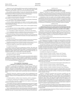 DIARIO
OFICIAL

Edición 44.840
Jueves 20 de junio de 2002

Además, sirve como criterio para definir lo que constituye la unidad de la obra, para
efectos de los topes anuales establecidos. Así, una misma obra artística puede
comprender varios elementos, como es el caso de una exposición de pintura.
No se pueden reconocer puntajes sino por una sola presentación, exposición,
interpretación o divulgación de una obra y solamente cuando hayan cambios esenciales
en el contenido de la misma se pueden hacer nuevos reconocimientos.
3. Rangos de clasificación de las obras artísticas
3.1. Para el reconocimiento de las obras artísticas, se establecen tres rangos, que
deben adaptarse al campo específico considerado:
3.1.1. La creación original artística (composición musical, pintura, dramaturgia,
novela, guión original y otras modalidades análogas).
3.1.2. La creación complementaria o de apoyo a una obra original (arreglos,
transcripciones, orquestaciones, adaptaciones y versiones, escenografía, luminotecnia
y otras modalidades análogas).
3.1.3. La interpretación (Directores, solistas, actores y otros de papeles protagonistas relevantes).
3.2. En cada uno de los tres rangos definidos se establecen jerarquías para el
reconocimiento de los puntajes, de acuerdo con los siguientes factores:
3.2.1. Trascendencia e impacto internacional, o nacional, de la obra artística.
3.2.2. Complejidad, naturaleza y calidad de la obra en el campo artístico específico
o cuando sea pertinente, el número de elementos implicados o la duración.
Se asume que a las Obras Artísticas que tengan un impacto nacional o internacional
se les pueden reconocer puntos salariales de acuerdo con los topes establecidos en el
presente Decreto.
j) Producción técnica
Se pueden reconocer puntos por el diseño de sistemas o procesos que constituyen
una innovación tecnológica, con su respectivo prototipo y documentación.
Se pueden reconocer puntos por el diseño de sistemas o procesos que constituyen
una adaptación tecnológica, con su respectivo prototipo y documentación.
Colciencias establece los criterios para la aplicación de este literal.
k) Producción de software
Se pueden reconocer puntos por la producción de software. Para efectos del
reconocimiento se anexan los códigos fuente, el algoritmo y las instrucciones según el
lenguaje utilizado, los manuales técnicos del usuario o el programa ejecutable. Los
documentos exigidos deben permitir establecer el grado de aportes del autor y la
calidad del producto, pero sin menoscabar los derechos adquiridos.

19
CAPITULO VII
De la remuneración de los docentes
de cátedra de la Universidad Nacional de Colombia

Artículo 27. Docentes de cátedra de carrera de la Universidad Nacional de
Colombia. El valor de la hora para los docentes de cátedra de carrera de la Universidad
Nacional de Colombia es el cociente de dividir por cien (100) la remuneración mensual
correspondiente a la dedicación de tiempo completo que acredite el docente de cátedra.
La liquidación se hace de acuerdo con las actividades académicas asignadas y
realizadas por el docente, previo informe de la Facultad o de la División de Asuntos
de Personal Docente para el período académico respectivo. La asignación que resulte
de esa liquidación es la remuneración mensual, la cual se paga durante ese período
académico y se mantiene hasta la iniciación del siguiente período en el que entra a regir
la remuneración correspondiente a las nuevas actividades académicas asignadas.
CAPITULO VIII
De la remuneración de los docentes sin título universitario
I. Asignación de puntos para la remuneración mensual inicial de los docentes
sin título universitario que ingresan por primera vez a la universidad respectiva
o reingresan a la carrera docente, o para los que proceden de otro régimen.
Artículo 28. Factores para la asignación de puntos salariales para la remuneración inicial a los docentes que ingresan o reingresan a la carrera docente. La
remuneración mensual inicial de los empleados públicos docentes sin título universitario que ingresen o reingresen a la carrera docente después de la vigencia de este
decreto, se establece de acuerdo con la valoración de los siguientes factores:
a) Formación académica básica
Por la formación académica básica que tiene todo docente sin título se le reconocen
cincuenta y ocho (58) puntos.
Por estudios de nivel universitario relacionados con la especialidad y actividad del
docente y debidamente acreditados, se asignan tres (3) puntos por cada curso
programado con una intensidad mínima de cuarenta y cinco (45) horas. Por concepto
de estos cursos cada docente sin título puede acumular hasta veinticuatro (24) puntos.
A los docentes sin título que con posterioridad a su vinculación obtengan un título
de pregrado, que tenga relación directa con su actividad académica, se les reconocen
los puntos necesarios hasta alcanzar los topes correspondientes previstos para los
pregrados en el numeral 1 del artículo 7º del Capítulo II. A partir de esta circunstancia,
se les aplica el régimen de los docentes con título.
b) La categoría dentro del escalafón
Los puntajes por categoría son los siguientes:

Colciencias establece los criterios para la aplicación de este literal.

Experto o Instructor o Profesor Auxiliar I, setenta y dos (72) puntos.

II. Asignación de puntos salariales

Experto o Instructor o Profesor Auxiliar II, ochenta y dos (82) puntos.

Para el reconocimiento y asignación de los puntos por productividad académica
establecida en este Capítulo, una vez aceptado el cumplimiento de los criterios y
procedimientos respectivos, se puede reconocer los puntos salariales a cada producto
de acuerdo con lo establecido en el Capítulo II, artículo 10, en el Capítulo III, artículos
15 y 16 y las normas pertinentes del presente decreto.
CAPITULO VI
De la asignación, reconocimiento
y seguimiento de puntaje por productividad académica
Artículo 25. Comité Interno de Asignación y Reconocimiento de Puntaje. La
asignación y reconocimiento de bonificaciones, de puntos salariales por títulos,
categorías, experiencia calificada, cargos académico-administrativos y desempeño en
docencia y extensión y el reconocimiento de los puntos salariales asignados a la
producción académica por los pares externos, en cumplimiento de lo dispuesto en el
presente decreto, la hace el órgano interno constituido por cada universidad para tal
efecto.
Artículo 26. Valoración y asignación de puntaje. Para el cumplimiento de esta
responsabilidad, el Comité Interno de Asignación y Reconocimiento de Puntaje o el
organismo creado por las universidades para tal efecto, tiene en cuenta los siguientes
criterios:
a) Calidad académica, científica, técnica, humanística, artística o pedagógica;
b) Relevancia y pertinencia de los trabajos con las políticas académicas;
c) Contribución al desarrollo y cumplimiento de los objetivos institucionales
definidos en las políticas de la universidad.
La actividad de valoración y asignación de puntaje de que trata el artículo 25 puede
hacerse con asesoría de especialistas de reconocido prestigio académico y científico,
cuando esté determinado o se considere conveniente, en especial cuando se haya
dispuesto la evaluación por pares externos de las listas de Colciencias.
Una vez reconocida por el Rector, este Comité comunica la decisión de asignación
de puntaje a la División de Personal o de Personal Docente, a la facultad respectiva y
al docente interesado. Se encarga, además, de otras actividades que sean pertinentes.

Experto o Instructor o Profesor Auxiliar III, noventa y dos (92) puntos.
c) Productividad Académica
A los docentes sin título se les reconoce la productividad académica de la misma
manera que a los docentes con título, de acuerdo con el artículo 10 del Capítulo II y
demás normas que concuerden.
Los topes máximos para la remuneración inicial por productividad académica son:
Experto o Instructor o Profesor Auxiliar I, ochenta (80) puntos.
Experto o Instructor o Profesor Auxiliar II, ciento sesenta (160) puntos.
Experto o Instructor o Profesor Auxiliar III, trescientos veinte (320) puntos.
Parágrafo. Al determinar la remuneración para los empleados públicos docentes de
otra dedicación distinta a la de tiempo completo se procede de manera proporcional.
El valor del punto para los docentes sin título es el mismo que para los empleados
públicos docentes con título.
Artículo 29. Asignación de puntajes para los docentes vinculados que estén
amparados por un régimen diferente. A los docentes sin título vinculados a la
universidad respectiva antes de la vigencia de este decreto, que con anterioridad al 8
de enero de 2002 estaban sometidos a un régimen salarial y prestacional diferente al
del Decreto 1444 de 1992 y que opten por el régimen del presente decreto, se les
calculan los puntajes iniciales para definir su salario con base en lo dispuesto en el
artículo anterior para lo relacionado con la formación académica básica y la categoría
dentro del escalafón. En lo relacionado con la productividad académica se procede con
los mismos criterios y procedimientos previstos en el presente decreto, capítulo II,
artículo 10, numeral IV, para los profesores con título.
Por experiencia calificada se les pueden reconocer puntos salariales a los docentes
sin título, que opten por este régimen, multiplicando el número de años de servicio en
la universidad respectiva por el factor determinado para cada categoría, de acuerdo con
la siguiente tabla:
a) En la categoría de Experto o Instructor o Profesor Auxiliar I, tres (3) puntos por
cada año y proporcional por fracción;

 