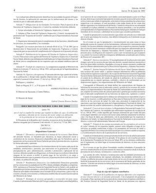 DIARIO
OFICIAL

4

Las evaluaciones deberán permitir identificar las necesidades de ajustes al Esquema de Gestión, la aplicación de sanciones por la inobservancia del mismo y los
incentivos por su adecuada aplicación.
Artículo 7°. Obligaciones de las Entidades Territoriales. Para el ejercicio de las
funciones de Vigilancia, Inspección y Control las entidades territoriales deberán:
1. Actuar articuladas al Sistema de Vigilancia, Inspección y Control.
2. Adoptar el Plan Anual de Vigilancia, Inspección y Control, incorporando los
parámetros del “Esquema de Gestión” establecido por la Superintendencia Nacional
de Salud.
3. Organizarse internamente para el cumplimiento de las funciones, identificando
los procesos, los responsables y los resultados.
Parágrafo. Los recursos previstos en el artículo 60 de la Ley 715 de 2001 que se
destinen para la financiación de actividades de Inspección, Vigilancia y Control,
requerirán para su ejecución del cumplimiento de lo dispuesto en el presente artículo.
Artículo 8°. Habilitación de los agentes del Sistema de Vigilancia, Inspección y
Control. Para actuar como agentes del Sistema de Vigilancia, Inspección y Control del
Sector Salud, deberán estar debidamente habilitados por la Superintendencia Nacional
de Salud, previo cumplimiento de los requisitos que esa entidad establezca para tal
efecto.
Artículo 9°. Traslado de competencia. La competencia asignada al Ministerio de
Salud en el artículo 271 de la Ley 100 de 1993, será ejercida por la Superintendencia
Nacional de Salud.
Artículo 10. Vigencia y derogatorias. El presente decreto rige a partir de la fecha.
de su publicación y deroga todas aquellas disposiciones que le sean contrarias en
especial el numeral 6 del artículo 173 de la Ley 100 de 1993.
Publíquese y cúmplase.
Dado en Bogotá, D. C., a 19 de junio de 2002.
ANDRES PASTRANA ARANGO
El Ministro de Hacienda y Crédito Público,
Juan Manuel Santos.
El Ministro de Salud,
Gabriel Ernesto Riveros Dueñas.
DECRETO NUMERO 1281 DE 2002
(junio 19)
por el cual se expiden las normas que regulan los flujos de caja y la utilización
oportuna y eficiente de los recursos del sector salud y su utilización
en la prestación de los servicios de salud a la población del país.
El Presidente de la República de Colombia, en ejercicio de las facultades extraordinarias otorgadas por el numeral 4 del artículo 111 de la Ley 715 de 2001,
DECRETA:
CAPITULO I
Disposiciones Generales
Artículo 1°. Eficiencia y oportunidad en el manejo de los recursos. Para efectos
del presente decreto, se entenderá por eficiencia, la mejor utilización social y
económica de los recursos financieros disponibles para que los beneficios que se
garantizan con los recursos del Sector Salud de que trata el presente decreto, se presten
en forma adecuada y oportuna.
La oportunidad hace referencia a los términos dentro de los cuales cada una de las
entidades, instituciones y personas, que intervienen en la generación, el recaudo,
presupuestación, giro, administración, custodia o protección y aplicación de los
recursos, deberán cumplir sus obligaciones, en forma tal que no se afecte el derecho de
ninguno de los actores a recibir el pronto pago de los servicios a su cargo y
fundamentalmente a que se garantice el acceso y la prestación efectiva de los servicios
de salud a la población del país.
Artículo 2°. Rendimientos financieros. Los rendimientos financieros generados
por las cotizaciones recaudadas por las EPS y demás entidades obligadas a compensar,
EOC, pertenecen al Sistema General de Seguridad Social en Salud y sólo podrán ser
apropiados por dichas entidades o, a través del Fosyga, por el Ministerio de Salud, para
financiar actividades relacionadas con el recaudo de las cotizaciones y para evitar, su
evasión y elusión, en los montos y condiciones establecidas en la autorización expresa
del Ministerio de Salud.
Artículo 3°. Reintegro de recursos apropiados o reconocidos sin justa causa.
Cuando el administrador fiduciario del Fosyga o cualquier entidad o autoridad pública,

Edición 44.840
Jueves 20 de junio de 2002

en el ejercicio de sus competencias o actividades como participante o actor en el flujo
de caja, detecte que se presentó apropiación sin justa causa de recursos del sector salud,
en los eventos que señale el reglamento, solicitará en forma inmediata las aclaraciones
respectivas o su reintegro, el cual procederá a más tardar dentro de los veinte días
hábiles siguientes a la comunicación del hecho. Cuando la situación no sea subsanada
o aclarada en el plazo señalado se informará de manera inmediata y con las pruebas
correspondientes a la Superintendencia Nacional de Salud quien ordenará el reintegro
inmediato de los recursos y adelantará las acciones que considere pertinentes.
Cuando la apropiación o reconocimiento a que alude este artículo sea evidenciada
por el actor que maneja los recursos, éste deberá reintegrarlos en el momento en que
detecte el hecho.
En el evento en que la apropiación o reconocimiento sin justa causa se haya
producido a pesar de contarse con las herramientas, información o instrumentos para
evitarlo, los recursos deberán reintegrarse junto con los respectivos intereses liquidados a la tasa de interés moratorio establecida para los impuestos administrados por la
Dirección de Impuestos y Aduanas Nacionales, DIAN. Cuando la apropiación se
presente pese a la diligencia del respectivo actor o por circunstancias que escaparon
a su control, los recursos deberán reintegrarse debidamente actualizados por el Indice
de Precios al Consumidor, IPC.
Artículo 4°. Intereses moratorios. El incumplimiento de los plazos previstos para
el pago o giro de los recursos de que trata este decreto, causará intereses moratorios a
favor de quien debió recibirlos, liquidados a la tasa de interés moratorio establecida
para los tributos administrados por la Dirección de Impuestos y Aduanas Nacionales.
Artículo 5°. Sistema Integral de Información del Sector Salud. Quienes administren recursos del sector salud, y quienes manejen información sobre la población
incluyendo los regímenes especiales o de excepción del Sistema General de Seguridad
Social en Salud, harán parte del Sistema Integral de Información del Sector Salud para
el control de la afiliación, del estado de salud de la población y de los recursos y
responderán por su reporte oportuno, confiable y efectivo de conformidad con las
disposiciones legales y los requerimientos del Ministerio de Salud.
Corresponde al Ministerio de Salud definir las características del Sistema de
Información necesarias para el adecuado control y gestión de los recursos del sector
salud y a la Superintendencia Nacional de Salud, de conformidad con tales definiciones, impartir las instrucciones de carácter particular o general que resulten necesarias
para el adecuado cumplimiento de sus funciones de inspección, vigilancia y control.
Cuando el incumplimiento de los deberes de información no imposibilite el giro o
pago de los recursos, se debe garantizar su flujo para la financiación de la prestación
efectiva de los servicios de salud. En todo caso, procederá la imposición de las
sanciones a que haya lugar por parte de la Superintendencia Nacional de Salud y las
demás acciones de carácter administrativo, disciplinario o fiscal que correspondan.
Artículo 6°. Cruces de bases de datos. La Registraduría Nacional del Estado Civil,
las Cámaras de Comercio, las entidades que administren regímenes de excepción de
la Ley 100 de 1993, y todas aquellas que manejen información que resulte útil para
evitar pagos indebidos con recursos del sector salud, deberán suministrar la información y las bases de datos que administren, con la oportunidad que las requieran el
Ministerio de Salud y la Superintendencia Nacional de Salud para su procesamiento
directo o a través del administrador fiduciario del Fosyga.
Artículo 7°. Trámite de las cuentas presentadas por los prestadores de servicios
de salud. Además de los requisitos legales, quienes estén obligados al pago de los
servicios, no podrán condicionar el pago a los prestadores de servicios de salud, a
requisitos distintos a la existencia de autorización previa o contrato cuando se requiera,
y a la demostración efectiva de la prestación de los servicios.
Cuando en el trámite de las cuentas por prestación de servicios de salud se presenten
glosas, se efectuará el pago de lo no glosado. Si las glosas no son resueltas por parte
de la Institución Prestadora de Servicios de Salud, IPS, en los términos establecidos
por el reglamento, no habrá lugar al reconocimiento de intereses, ni otras sanciones
pecuniarias.
En el evento en que las glosas formuladas resulten infundadas el prestador de
servicios tendrá derecho al reconocimiento de intereses moratorios desde la fecha de
presentación de la factura, reclamación o cuenta de cobro.
Las cuentas de cobro, facturas o reclamaciones ante las entidades promotoras de
salud, las administradoras del régimen subsidiado, las entidades territoriales y el
Fosyga, se deberán presentar a más tardar dentro de los seis (6) meses siguientes a la
fecha de la prestación de los servicios o de la ocurrencia del hecho generador de las
mismas. Vencido este término no habrá lugar al reconocimiento de intereses, ni otras
sanciones pecuniarias.
CAPITULO II
Flujo de caja del régimen contributivo
Artículo 8°. Cotización de la población con ingresos diferentes a los originados
en una relación laboral o en mesadas pensionales. Con el propósito de garantizar
el recaudo y flujo oportuno de los recursos de las cotizaciones al régimen contributivo
del Sistema General de Seguridad Social en Salud, de las personas con ingresos

 