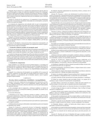 DIARIO
OFICIAL

Edición 44.840
Jueves 20 de junio de 2002

Parágrafo. Para los directivos se expedirá una reglamentación especial sobre las
áreas de desempeño a evaluar, las cuales den cuenta por lo menos de: su liderazgo;
eficiencia; organización del trabajo; resultados de la institución educativa, medida de
acuerdo con los índices de retención y promoción de los alumnos y con los resultados
de la evaluación externa de competencias básicas de los estudiantes, que se realizará
cada tres (3) años.
Artículo 35. Evaluación de competencias. La competencia es una característica
subyacente en una persona causalmente relacionada con su desempeño y actuación
exitosa en un puesto de trabajo.
La evaluación de competencias será realizada cada vez que la correspondiente
entidad territorial lo considere conveniente, pero sin que en ningún caso transcurra un
término superior a seis (6) años entre una y otra. Se hará con carácter voluntario para
los docentes y directivos docentes inscritos en el Escalafón Docente que pretendan
ascender de grado en el Escalafón o cambiar de nivel en un mismo grado. Se hará por
grados en el escalafón y por cargos directivos docentes. Debe permitir la valoración
de por lo menos los siguientes aspectos: competencias de logro y acción; competencias
de ayuda y servicio; competencias de influencia; competencias de liderazgo y dirección; competencias cognitivas; y competencias de eficacia personal.
Parágrafo. El Ministerio de Educación Nacional será responsable del diseño de las
pruebas de evaluación de competencias y definirá los procedimientos para su aplicación, lo cual podrá hacerse a través de cualquier entidad pública o privada que
considere idónea.
Artículo 36. Resultados y consecuencias de las evaluaciones de desempeño y de
competencias. Las evaluaciones de desempeño y de competencias tendrán las siguientes consecuencias según sus resultados:
1. Evaluación ordinaria periódica de desempeño anual:
El docente que obtenga una calificación inferior al sesenta por ciento (60%), la cual
se considera no satisfactoria, durante dos (2) años consecutivos en evaluación de
desempeño, será excluido del escalafón y, por lo tanto, retirado del servicio.
Los directivos docentes que obtengan una calificación inferior al sesenta por ciento
(60%) durante dos (2) años consecutivos, serán regresados a la docencia una vez exista
vacante, si provenían de la docencia estatal; en cuyo caso percibirán el salario que
corresponda a dicho cargo, de acuerdo con el grado y el nivel salarial que poseían. Si
no provenían de la docencia estatal, serán excluidos del Escalafón Docente y retirados
del servicio.
2. Evaluación de competencias:
Serán candidatos a ser reubicados en un nivel salarial superior, o a ascender en el
escalafón docente, si reúnen los requisitos para ello, quienes obtengan más de 80% en
la evaluación de competencias. Para las reubicaciones y ascensos se procederá en
estricto orden de puntaje hasta el monto de las disponibilidades presupuestales
anuales.
Parágrafo. Las evaluaciones de desempeño son susceptibles de los recursos de
reposición y apelación, las cuales deben ser resueltas dentro de los quince (15) días
hábiles siguientes a su presentación, por el inmediato superior y por el superior
jerárquico respectivamente.
CAPITULO V
Derechos, deberes, prohibiciones, inhabilidades e incompatibilidades
Artículo 37. Derechos. Además de los contemplados en la Constitución, en la ley,
en el Código Disciplinario Unico y en los reglamentos vigentes, para todos los
servidores públicos, los docentes y directivos docentes al servicio del Estado tendrán
los siguientes derechos:
a) Ser estimulados para la superación y eficiencia mediante un sistema de
remuneración acorde con su formación académica y desempeño, de acuerdo con lo
dispuesto en este decreto;
b) Asociarse libremente;
c) Permanecer en los cargos y funciones mientras su trabajo y conducta sean
enteramente satisfactorios y realizados conforme a las normas vigentes, no hayan
llegado a la edad de retiro forzoso o no se den las demás circunstancias previstas en
la ley y en este decreto;

9

El Gobierno Nacional reglamentará los mecanismos, formas y alcances de la
capacitación y actualización.
Artículo 39. Principios y valores que fundamentan la profesión docente y el
quehacer del educador. La profesión docente tiene su fundamento en el reconocimiento de la dignidad de todo ser humano y sus derechos fundamentales, en el autodesarrollo,
en la autonomía, en la comunicación y la solidaridad. Y su regulación debe explicitar
y facilitar la práctica de sus valores propios, destacando por lo menos la responsabilidad, la honestidad, el conocimiento, la justicia, el respeto y la transparencia.
Artículo 40. Marco ético de la profesión docente. El ejercicio de la docencia tiene
como fundamento la comprensión de la educación como bien público, como actividad
centrada en los estudiantes y al servicio de la Nación y de la sociedad. La profesión
docente implica una práctica que requiere idoneidad académica y moral, posibilita el
desarrollo y crecimiento personal y social del educador y del educando y requiere
compromiso con los diversos contextos socio-culturales en los cuales se realiza.
Artículo 41. Deberes. Además de los deberes establecidos en la Constitución y la
ley, y en especial en el Código Disciplinario Unico, para los servidores públicos, son
deberes de los docentes y directivos docentes, los siguientes:
a) Buscar de manera permanente el incremento de la calidad del proceso de
enseñanza-aprendizaje y sus resultados, mediante la investigación, la innovación y el
mejoramiento continuo, de acuerdo con el plan de desarrollo educativo de la correspondiente entidad territorial y el Proyecto Educativo Institucional del establecimiento
donde labora;
b) Cumplir con el calendario, la jornada escolar y la jornada laboral, de acuerdo con
la reglamentación que expida el Gobierno Nacional;
c) Educar a los alumnos en los principios democráticos y en el respeto a la ley y a
las instituciones, e inculcar el amor a los valores históricos y culturales de la Nación;
d) Observar una conducta acorde con la función educativa y con los fines, objetivos,
derechos, principios y criterios establecidos en la ley general de educación y en los
planes educativos;
e) Mantener relaciones cordiales con los padres, acudientes, alumnos y compañeros
de trabajo, promoviendo una firme vinculación y una cooperación vital entre la escuela
y la comunidad y respetar a las autoridades educativas.
Artículo 42. Prohibiciones. Además de las prohibiciones establecidas en la
Constitución y la ley, y en especial en el Código Disciplinario Unico, para los
servidores públicos, a los docentes y directivos docentes les está prohibido:
a) Abandonar o suspender sus labores durante la jornada de trabajo sin justa causa
o sin autorización previa de sus superiores;
b) Realizar propaganda o proselitismo político o religioso dentro de los centros
educativos o lugares de trabajo;
c) Portar armas de cualquier clase durante el desempeño de sus labores o dentro de
los centros educativos, o durante actividades extraescolares;
d) Aplicar a los alumnos cualquier forma de maltrato físico o psíquico que atente
contra su dignidad, su integridad personal o el desarrollo de su personalidad;
e) Coartar el derecho de libre asociación de los demás educadores o estudiantes;
f) Utilizar los centros educativos para actividades ilícitas o no propias de la
enseñanza, o para vivienda sin la autorización correspondiente;
g) Vender objetos o mercancías a los alumnos o dentro del centro educativo en
beneficio propio o de terceros, que no responda a proyectos institucionales;
h) Realizar actividades ajenas a sus funciones docentes en la jornada de trabajo;
i) Asistir al lugar de trabajo en estado de embriaguez o bajo el influjo de drogas
narcóticas o estupefacientes;
j) Atentar o incitar a otros a atentar contra los bienes del establecimiento o bienes
públicos o hacer uso indebido de las propiedades o haberes de la institución o del
Estado puestos bajo su responsabilidad;
k) Desempeñar simultáneamente más de un empleo público o recibir más de una
asignación que provenga del tesoro público, o de empresas o de instituciones en las que
tenga parte mayoritaria el Estado;

d) Participar en el gobierno escolar directamente o por medio de sus representantes
en los órganos escolares;

l) Realizar o ejecutar con sus educandos acciones o conductas que atenten contra
la libertad y el pudor sexual de los mismos, o acosar sexualmente a sus alumnos;

e) Disfrutar de las licencias por enfermedad y maternidad de acuerdo con el régimen
de seguridad social vigente.

m) Manipular alumnos o padres de familia para obtener apoyos en causas
personales o exclusivas de los docentes;

Artículo 38. Formación y capacitación docente. La formación, capacitación,
actualización y perfeccionamiento de los educadores en servicio debe contribuir de
manera sustancial al mejoramiento de la calidad de la educación y a su desarrollo y
crecimiento profesional, y estará dirigida especialmente a su profesionalización y
especialización para lograr un mejor desempeño, mediante la actualización de
conocimientos relacionados con su formación profesional, así como la adquisición de
nuevas técnicas y medios que signifiquen un mejor cumplimiento de sus funciones.

n) Ser elegido en un cargo de representación popular, a menos que haya renunciado
al cargo docente o directivo con seis (6) meses de antelación a la elección respectiva;
o) Utilizar la evaluación de los alumnos para buscar provecho personal o de
terceros.
Artículo 43. Abandono del cargo. El abandono del cargo se produce cuando el
docente sin justa causa deja de concurrir al trabajo; cuando no reasume sus funciones

 