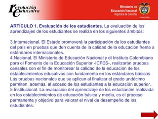 <ul><li>ARTÍCULO 1. Evaluación de los estudiantes.  La evaluación de los aprendizajes de los estudiantes se realiza en los...