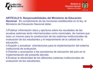 <ul><li>ARTÍCULO 9. Responsabilidades del Ministerio de Educación Nacional.  En cumplimiento de las funciones establecidas...